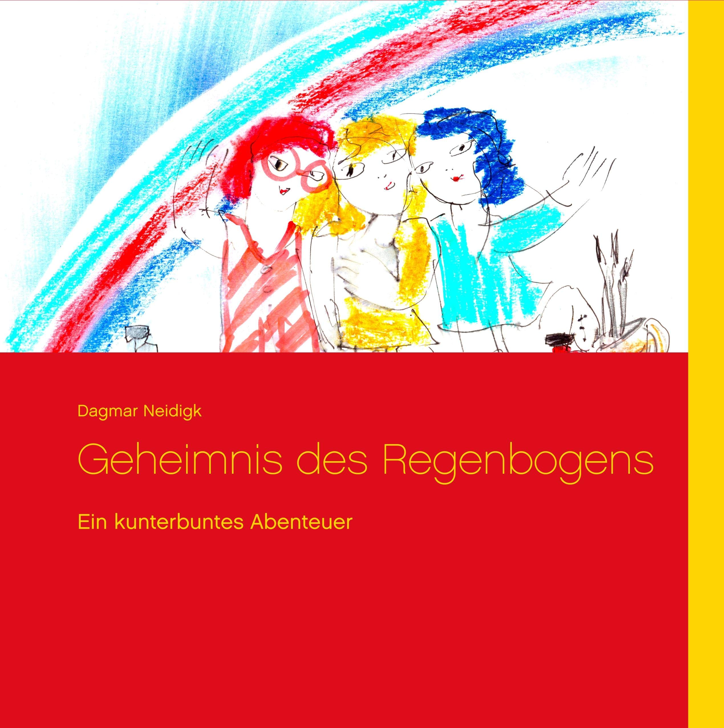Geheimnis des Regenbogens: Ein kunterbuntes Abenteuer Novels & Short Stories