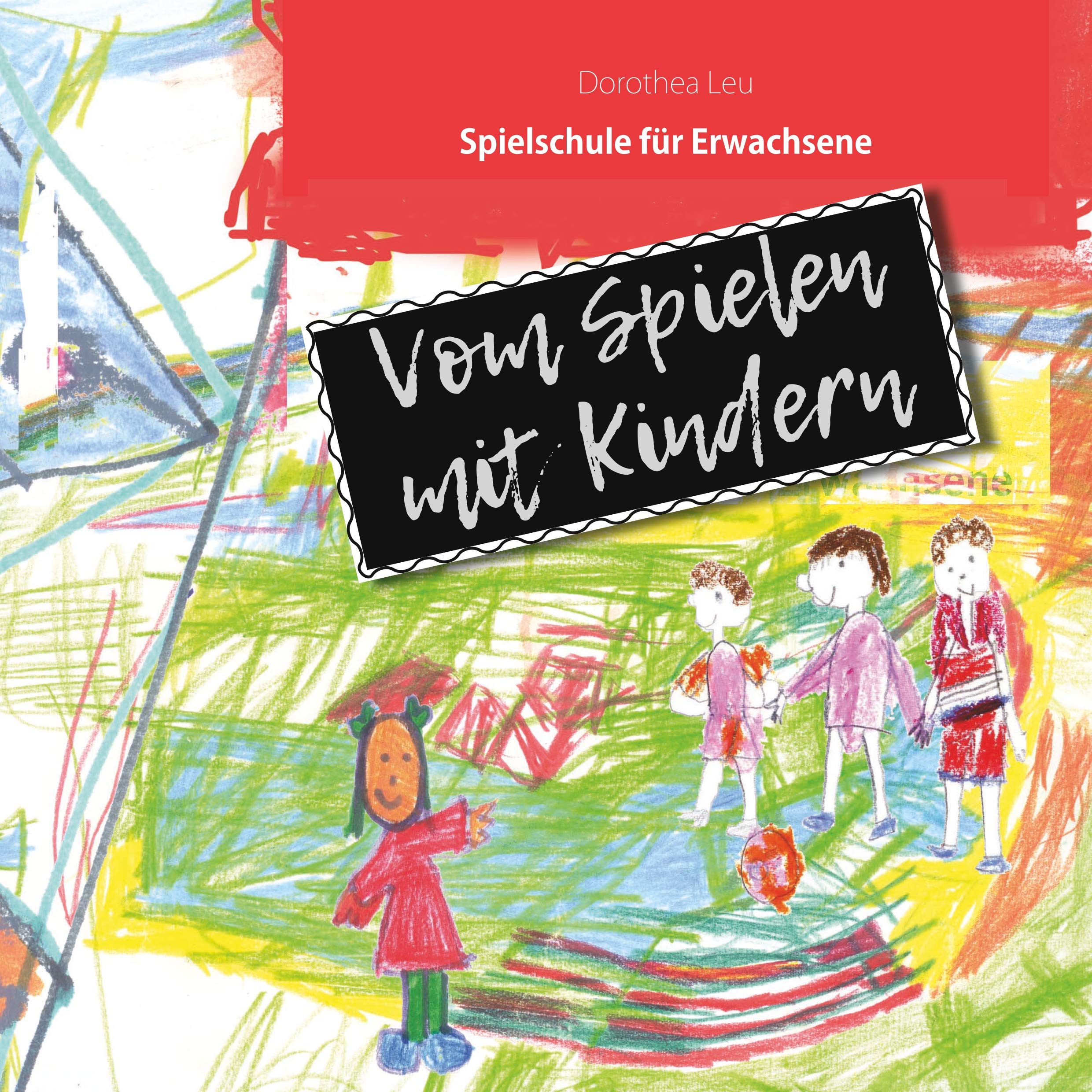 Vom Spielen mit Kindern: Spielschule für Erwachsene Health, Nutrition & Fitness
