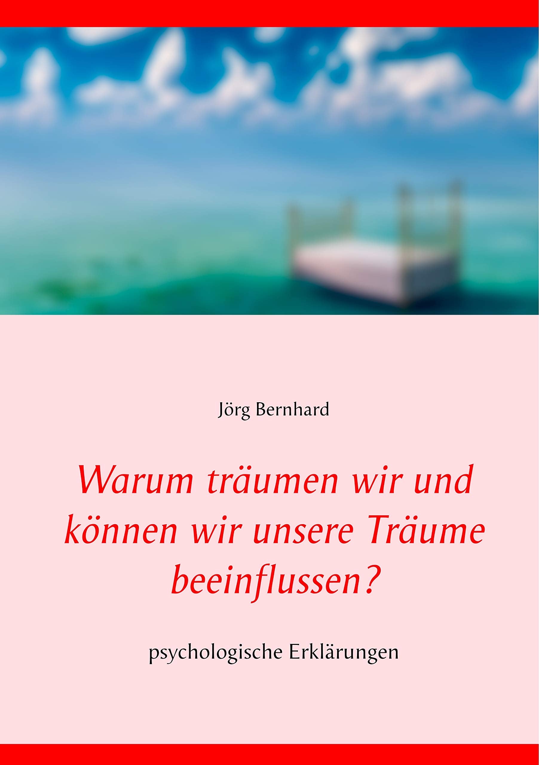 Warum träumen wir und können wir unsere Träume beeinflussen?: psychologische Erklärungen Psychology