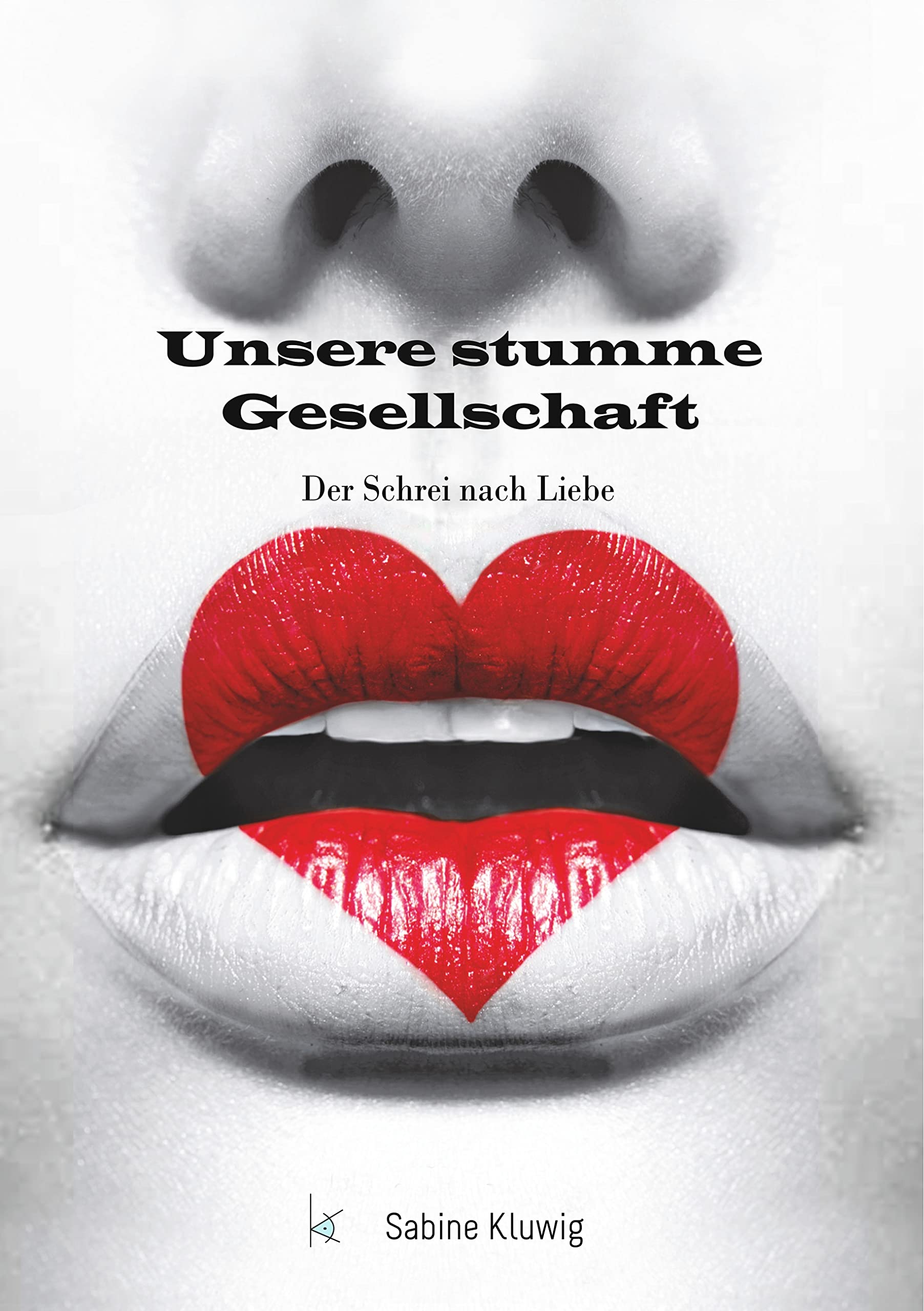 Unsere stumme Gesellschaft: Der Schrei nach Liebe Social Sciences