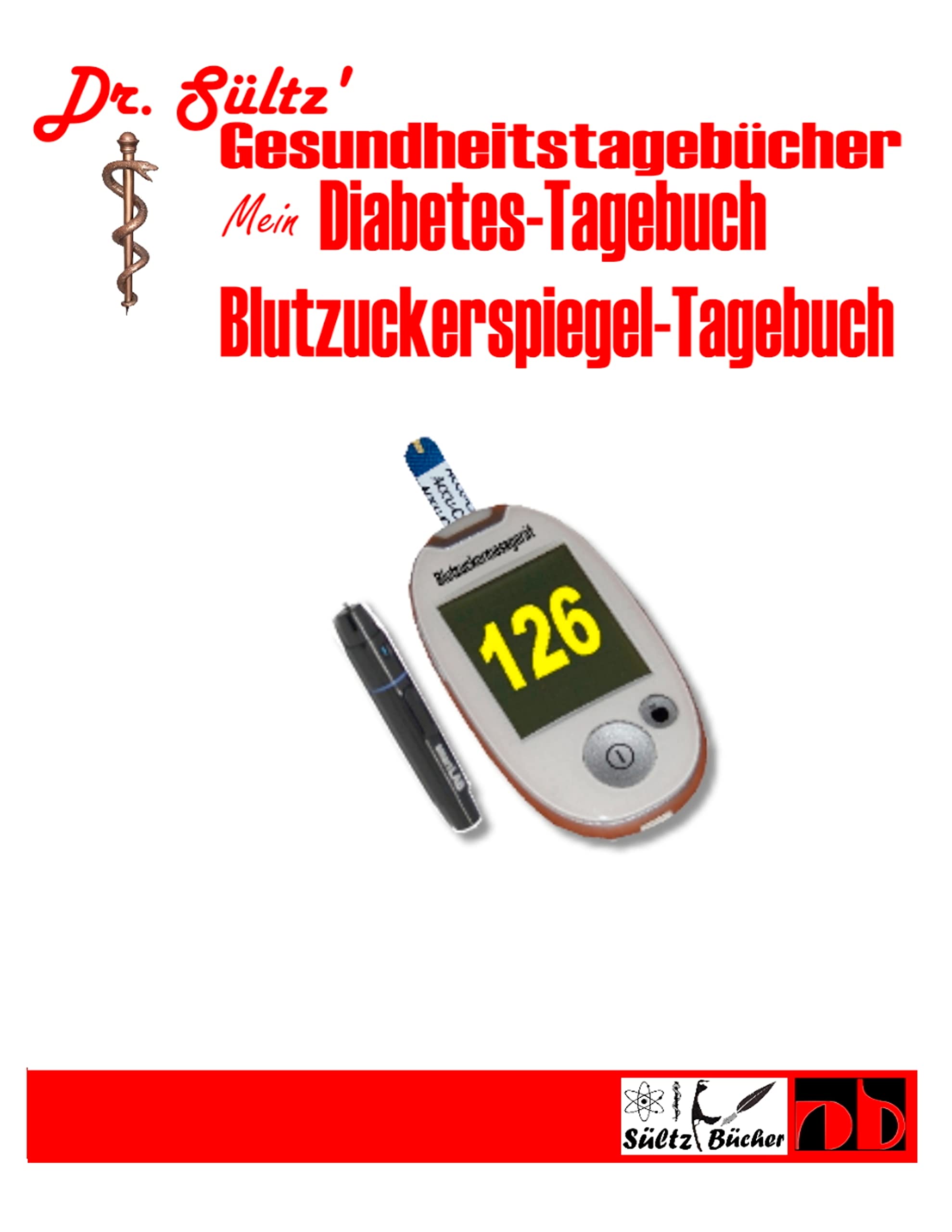 Diabetes-Tagebuch / Blutzuckerspiegel-Tagebuch: Dr. Sültz' Gesundheitstagebücher Medicine