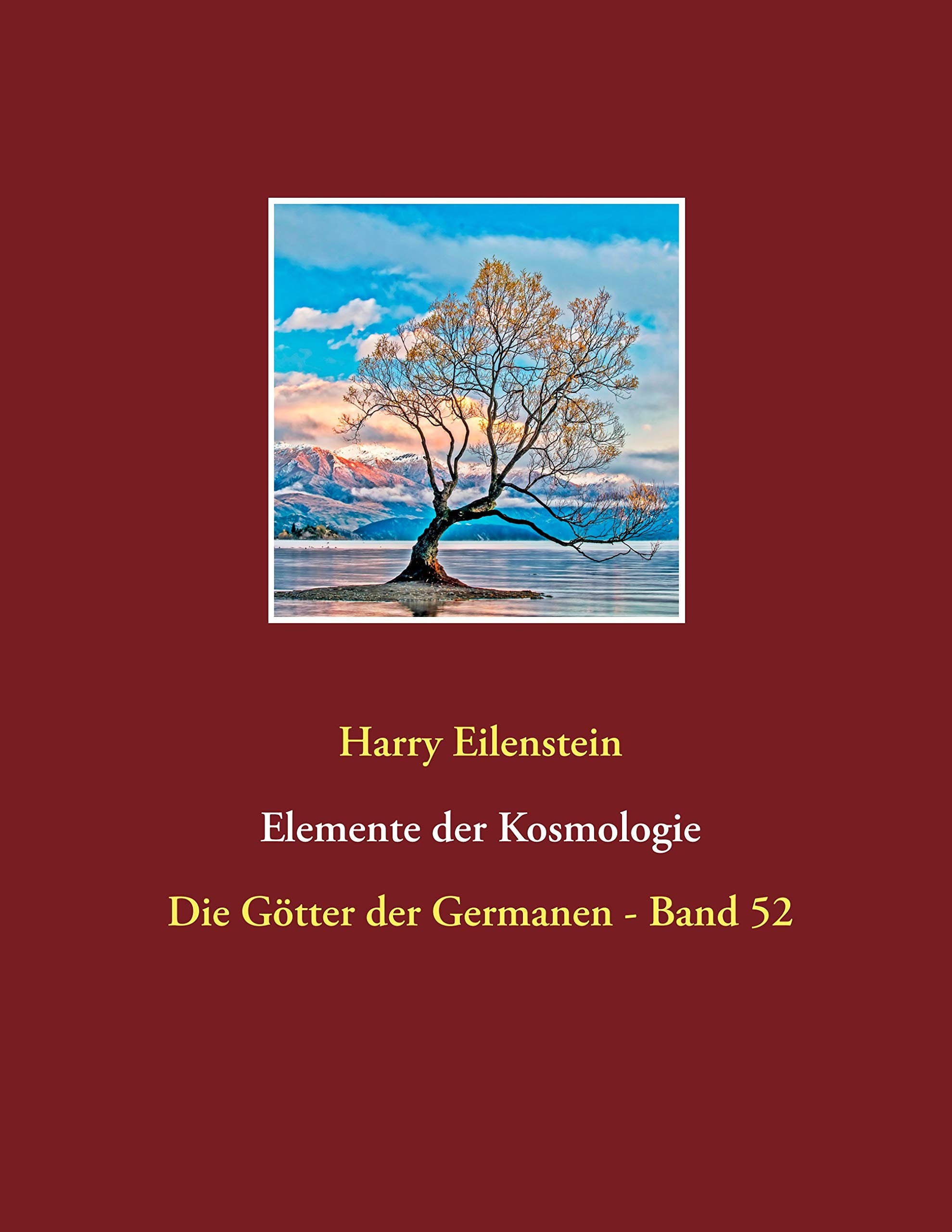 Elemente der Kosmologie: Die Götter der Germanen - Band 52 Religion & Esotericism