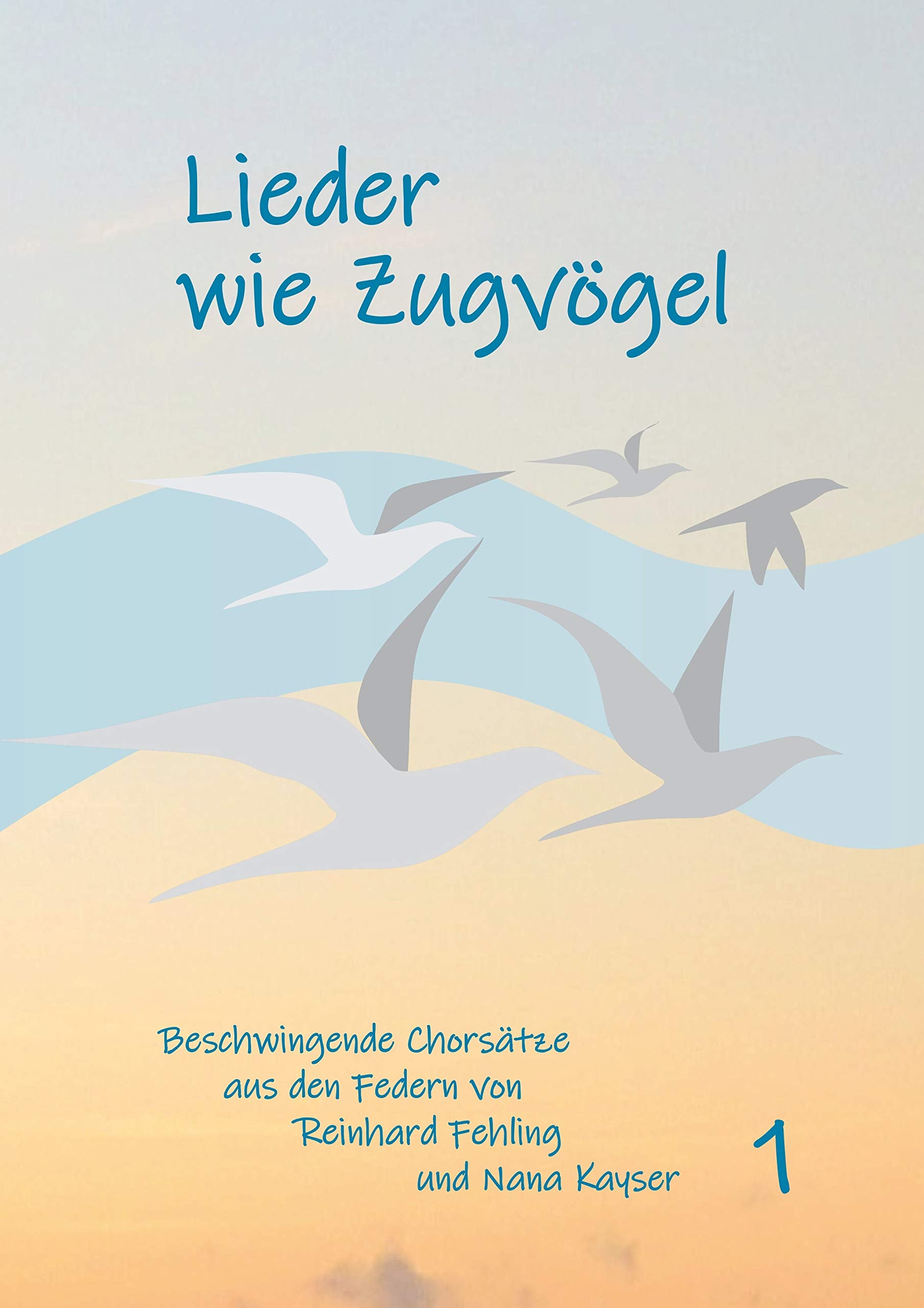 Lieder wie Zugvögel: Aus den Federn von Reinhard Fehling und Nana Kayser Sheet Music