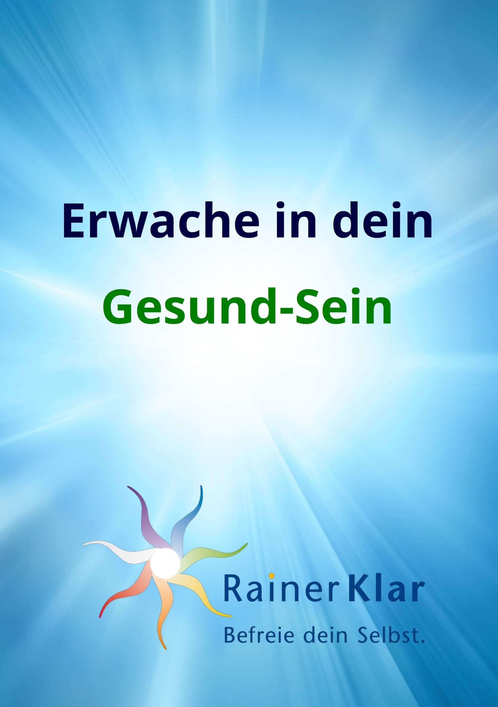 Erwache in dein Gesund-Sein: Befreie dein Selbst Religion & Esotericism