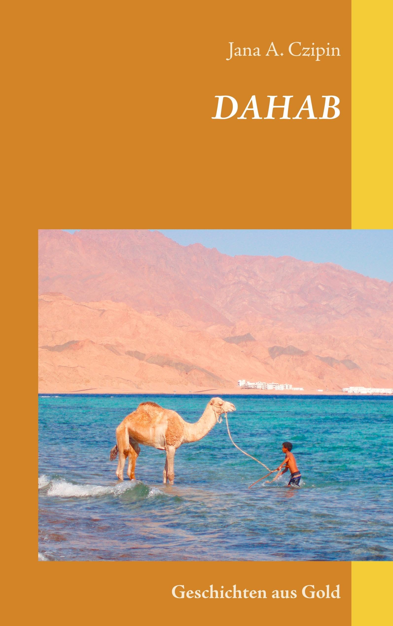 Dahab Geschichten aus Gold: Leben zwischen Wüste und Meer Contemporary literature