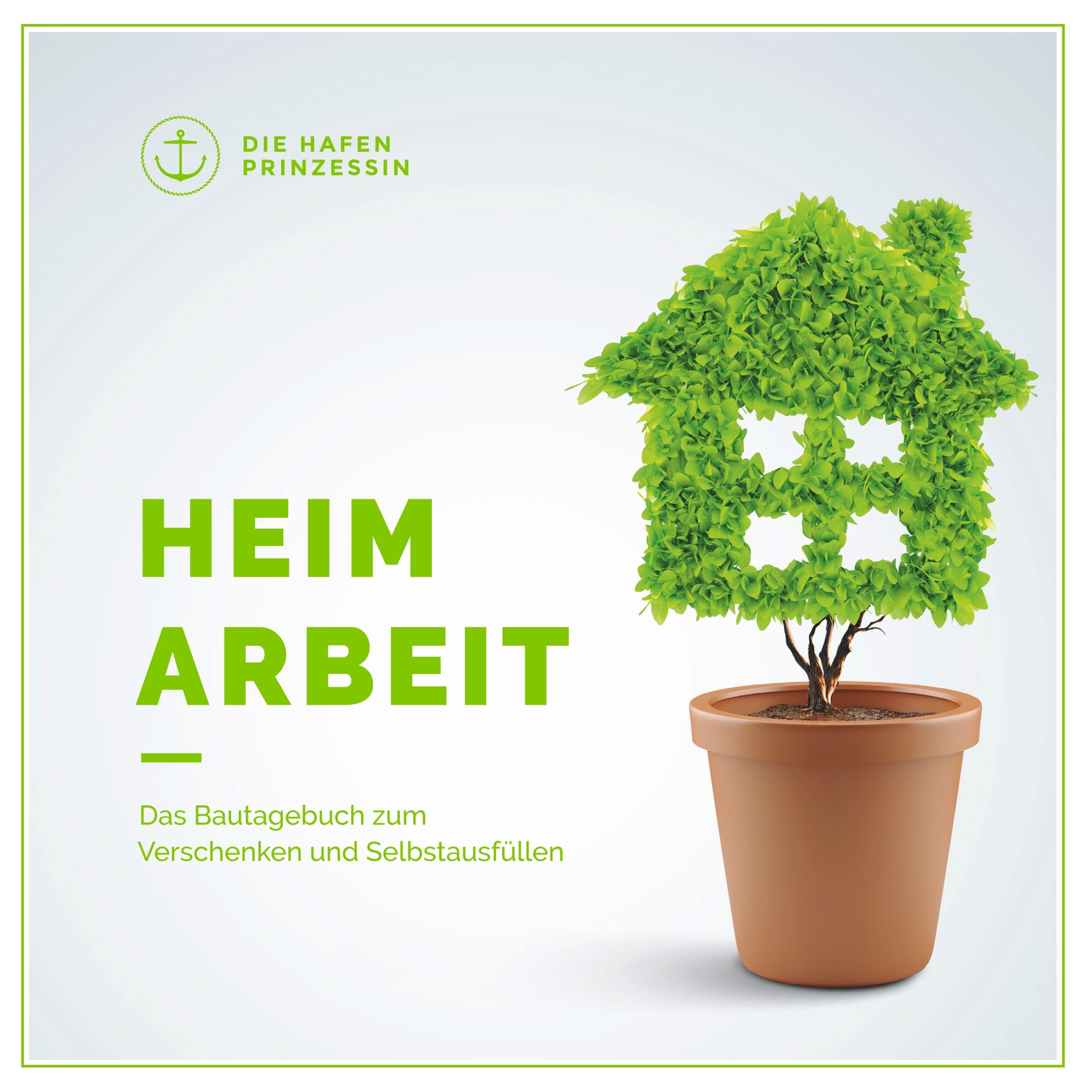 Heimarbeit: Das Bautagebuch zum Verschenken und Selbstausfüllen Home & Household