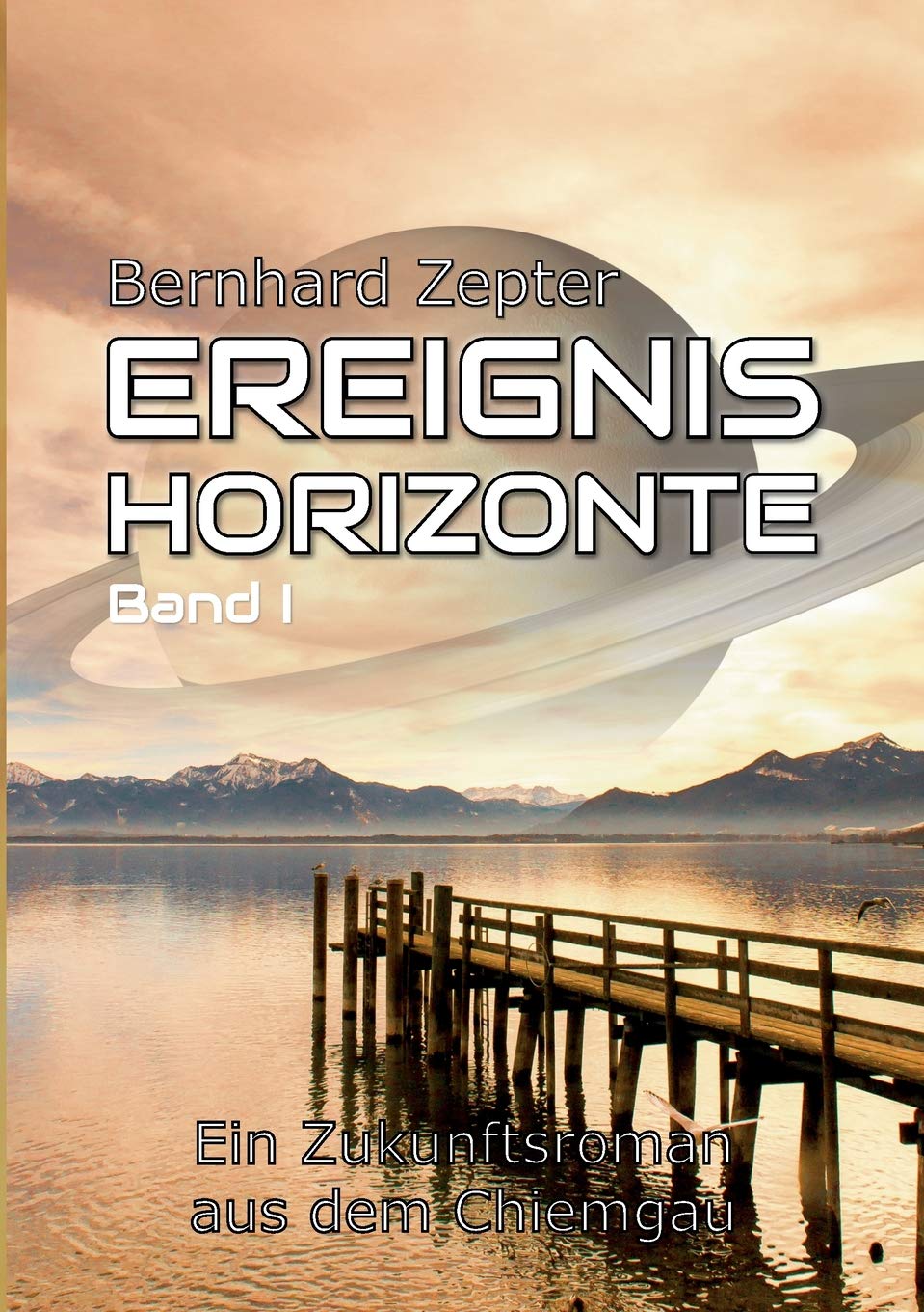 Ereignishorizonte Band 1: Ein Zukunftsroman aus dem Chiemgau Contemporary literature