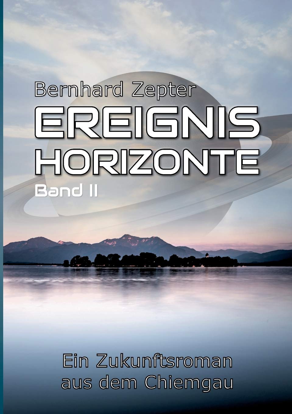 Ereignishorizonte Band 2: Ein Zukunftsroman aus dem Chiemgau Contemporary literature