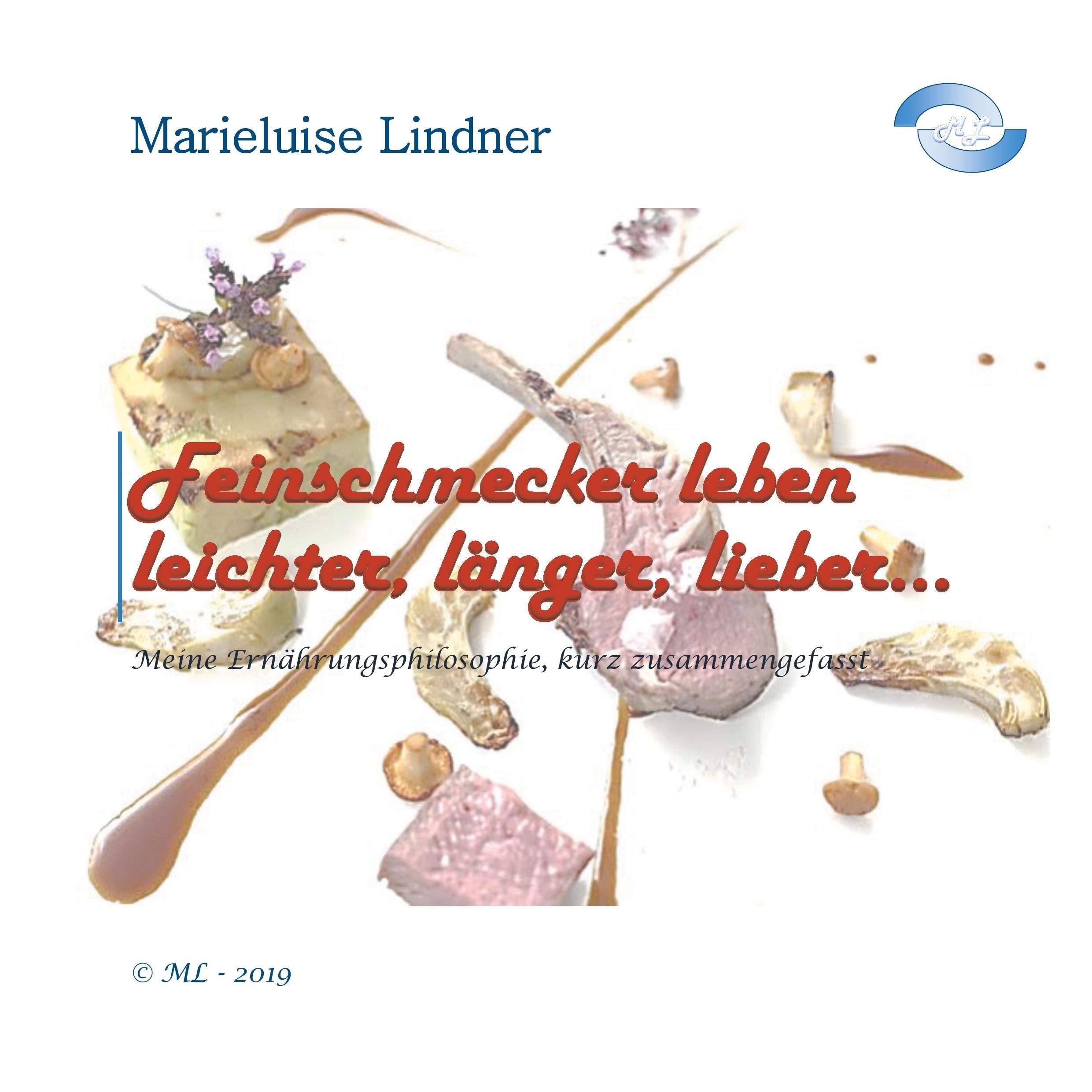 Feinschmecker leben leichter, länger, lieber ...: Meine Ernährungsphilosophie - kurz zusammengefasst Leisure, Home & Garden