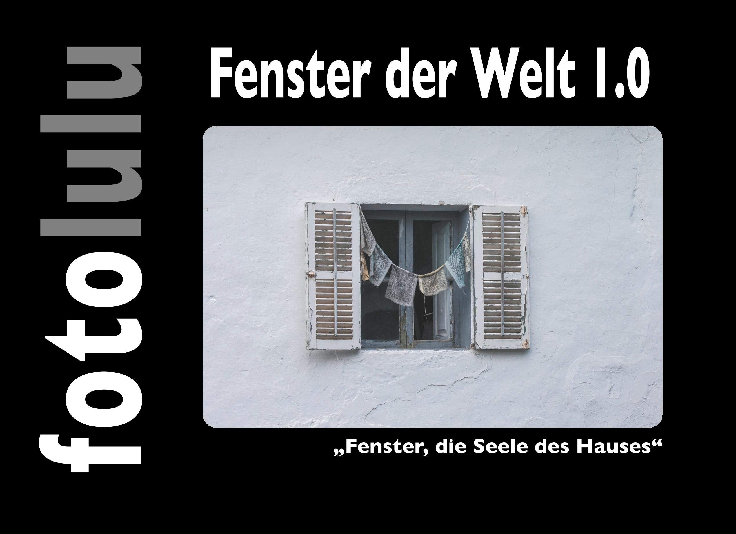 Fenster der Welt 1.0: "Fenster, die Seele des Hauses" Photography