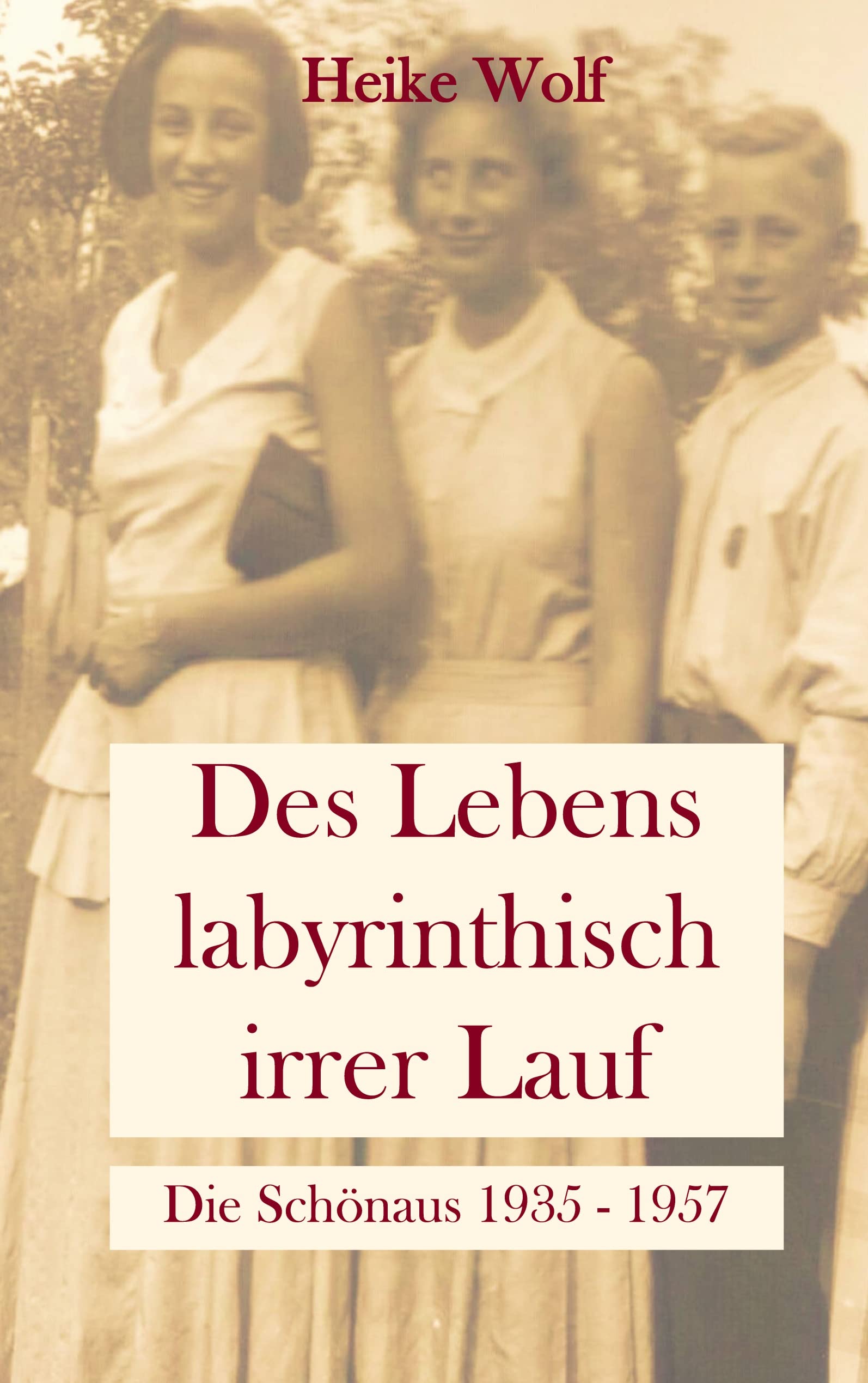 Des Lebens labyrinthisch irrer Lauf (Die Schönaus, Band 2) Historical Fiction