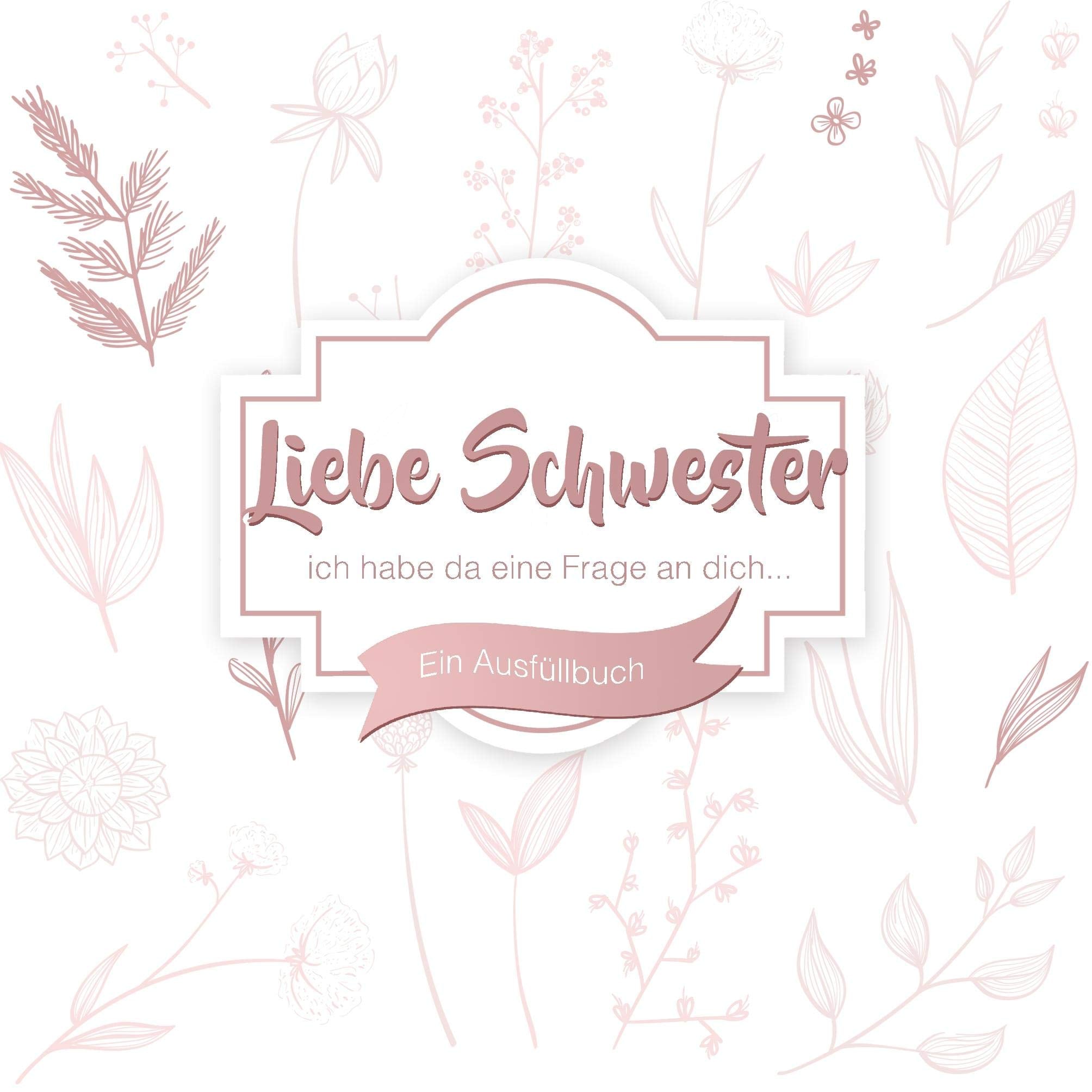 Liebe Schwester, Ich habe da eine Frage an dich: Ein Ausfüllbuch Living & Furnishing