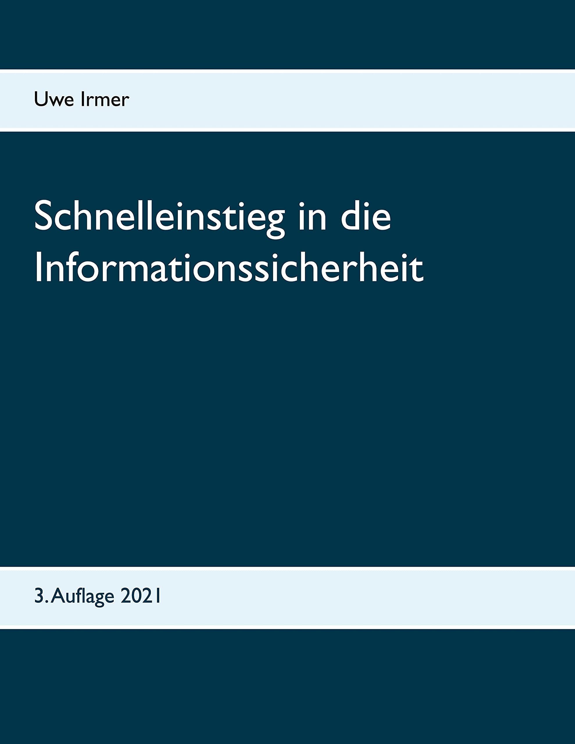 Schnelleinstieg in die Informationssicherheit: 3. Auflage 2021 Computer Science