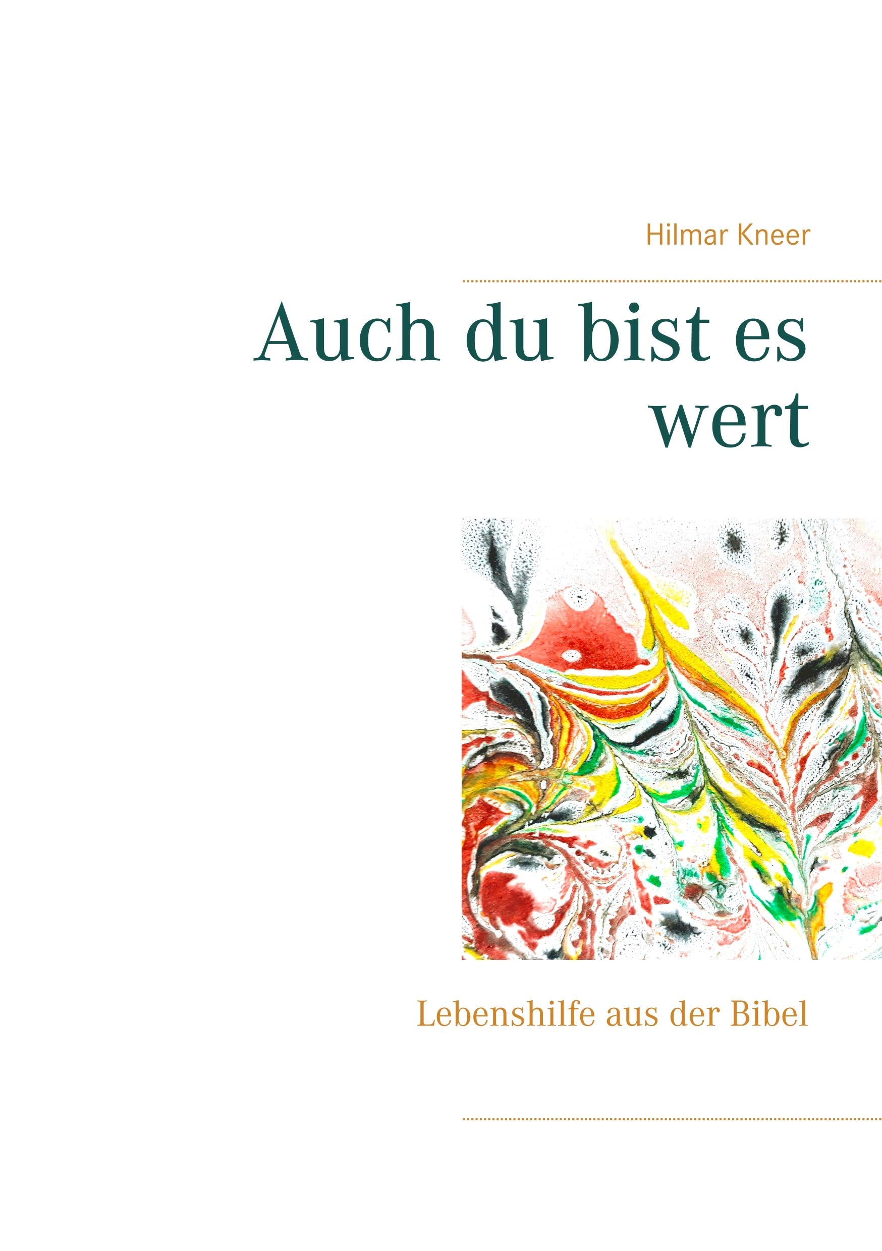 Auch du bist es wert: Lebenshilfe aus der Bibel Lifestyle