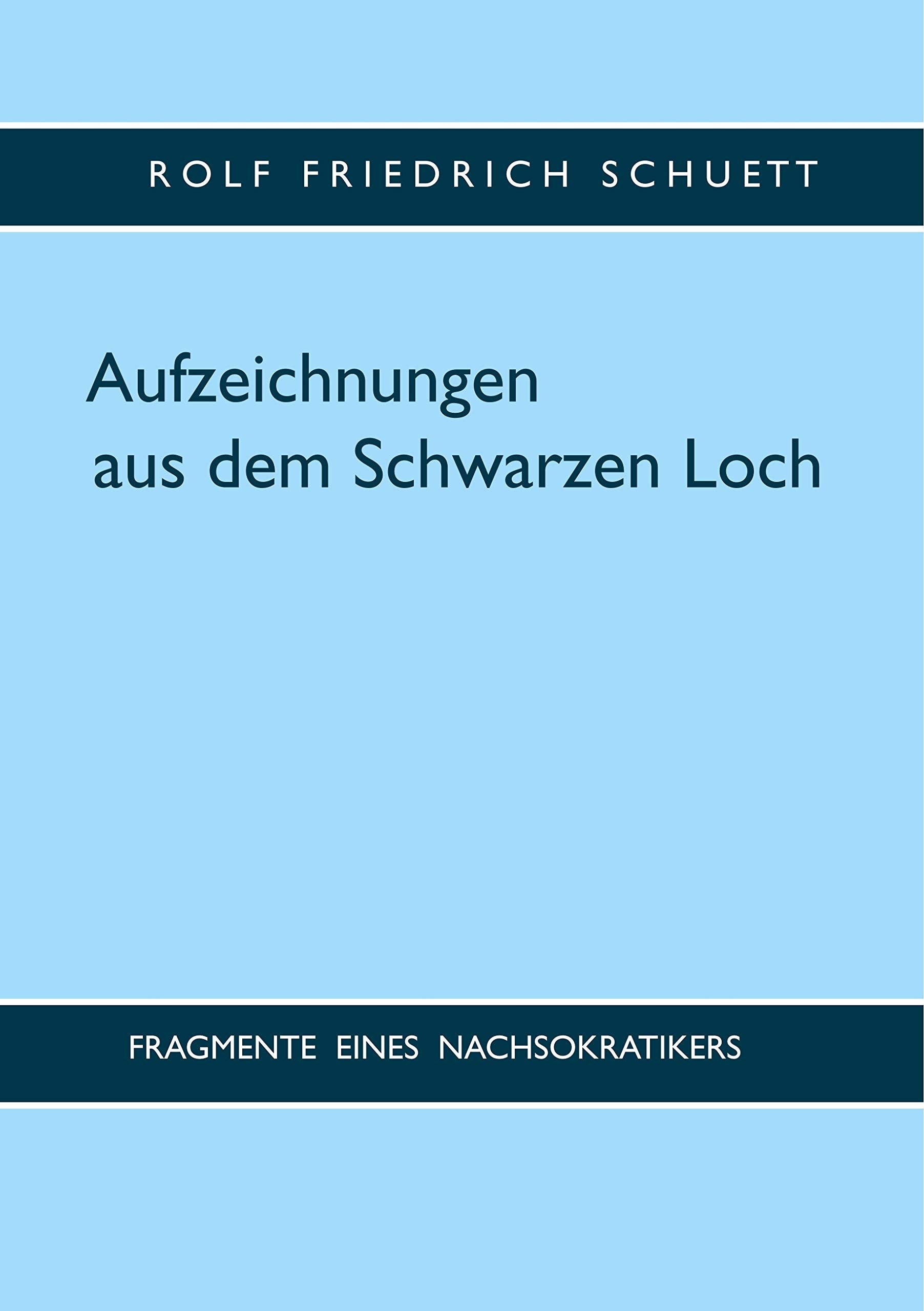 Aufzeichnungen aus dem Schwarzen Loch: Fragmente eines Nachsokratikers Philosophy