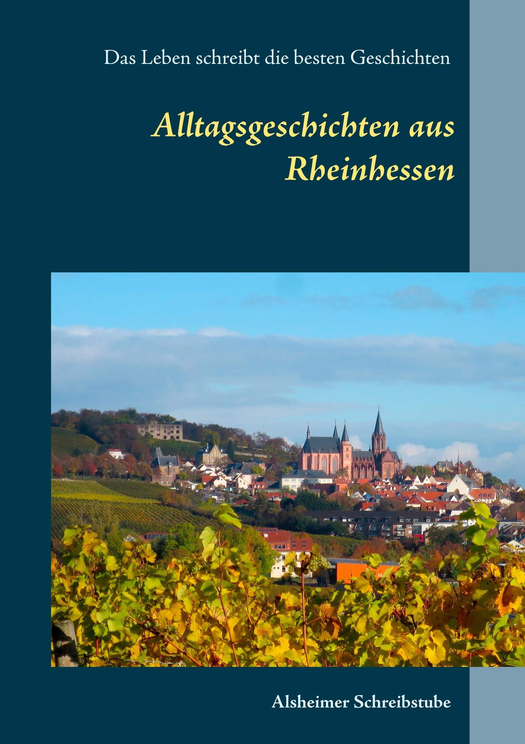 Alltagsgeschichten aus Rheinhessen: Das Leben schreibt die besten Geschichten Politics & Society