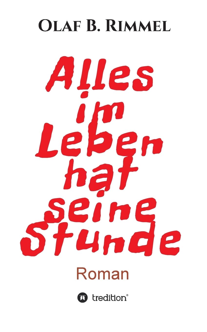 Alles im Leben hat seine Stunde: Roman Contemporary literature