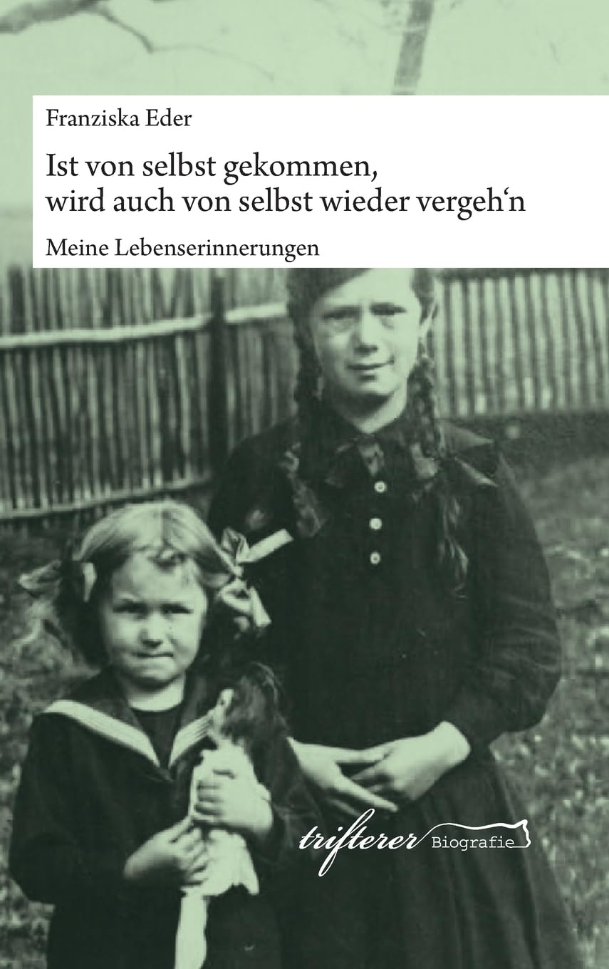 Ist von selbst gekommen, wird auch von selbst wieder vergeh'n: Meine Lebenserinnerungen Memories