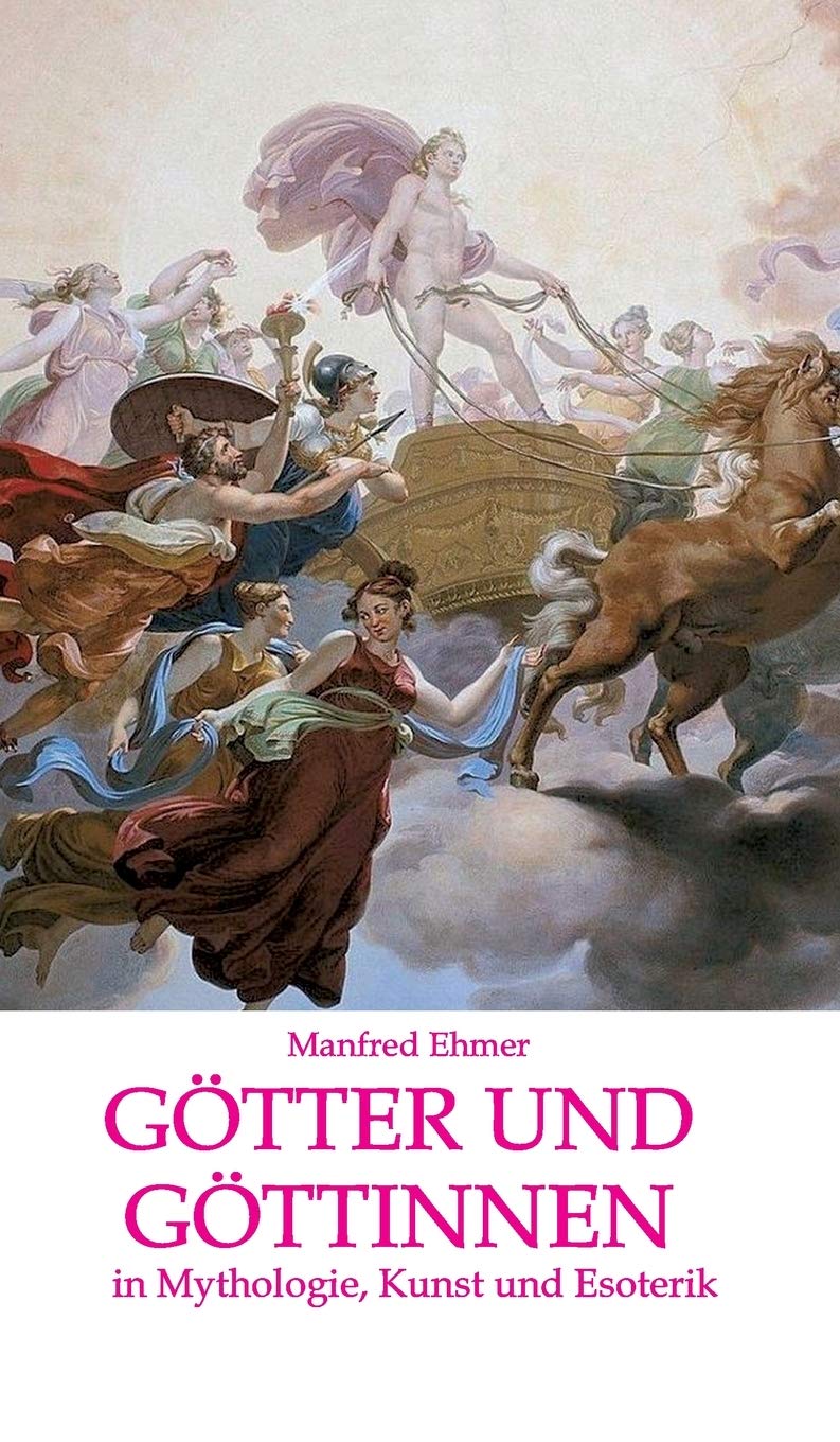 Götter und Göttinnen: in Mythologie, Kunst und Esoterik (Edition Theophanie) Reference Books