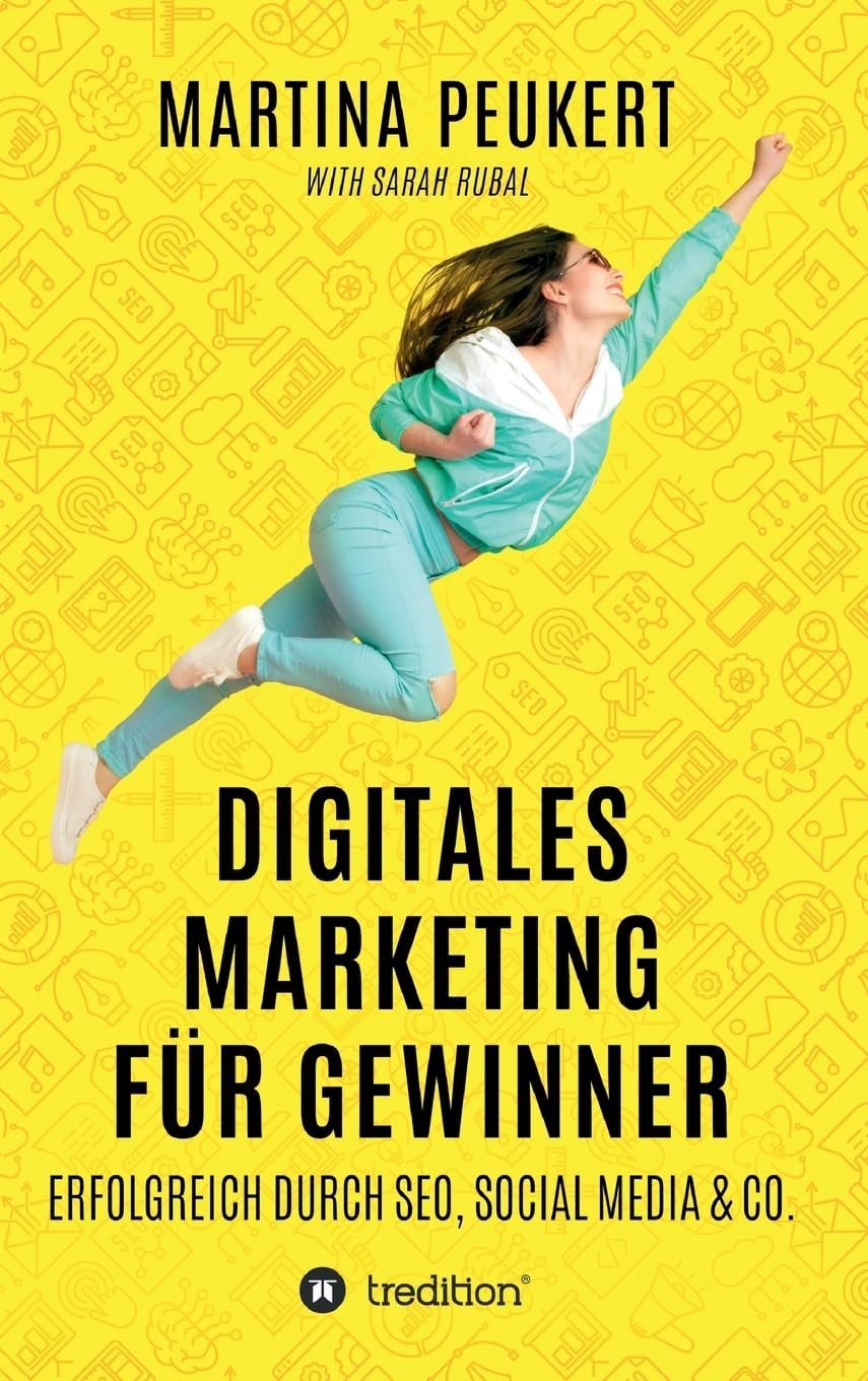 Digitales Marketing für Gewinner: Erfolgreich durch SEO, Social Media & Co. Business, Finance & Career