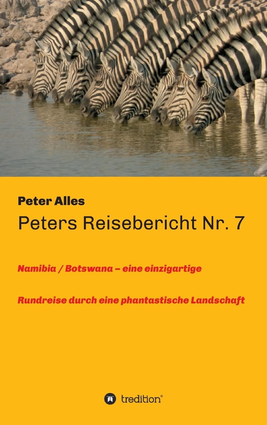 Peters Reisebericht Nr. 7: Namibia / Botswana – eine einzigartige Rundreise durch eine phantastische Landschaft Leisure, Home & Garden