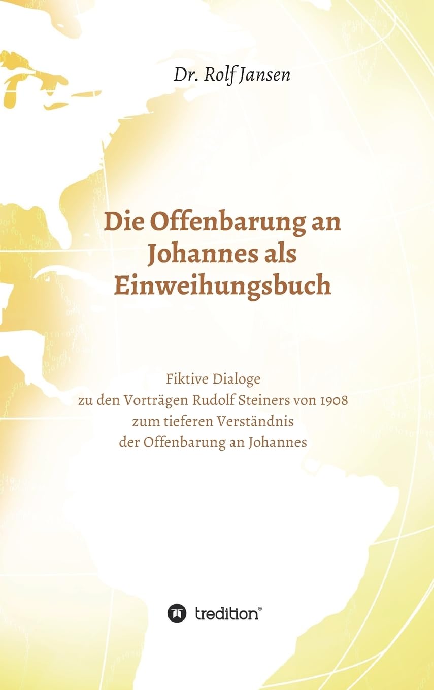 Die Offenbarung an Johannes als Einweihungsbuch: Fiktive Dialoge zu den Vorträgen Rudolf Steiners von 1908 zum tieferen Verständnis der Offenbarung an Johannes Religion & Esotericism