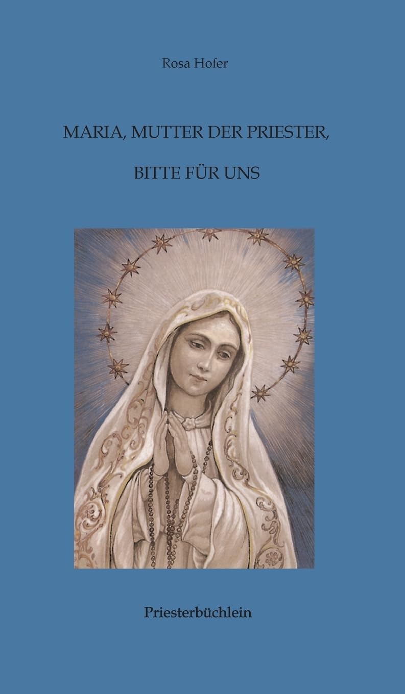 Maria, Mutter der Priester, bitte für uns: Priesterbüchlein Religion & Esotericism