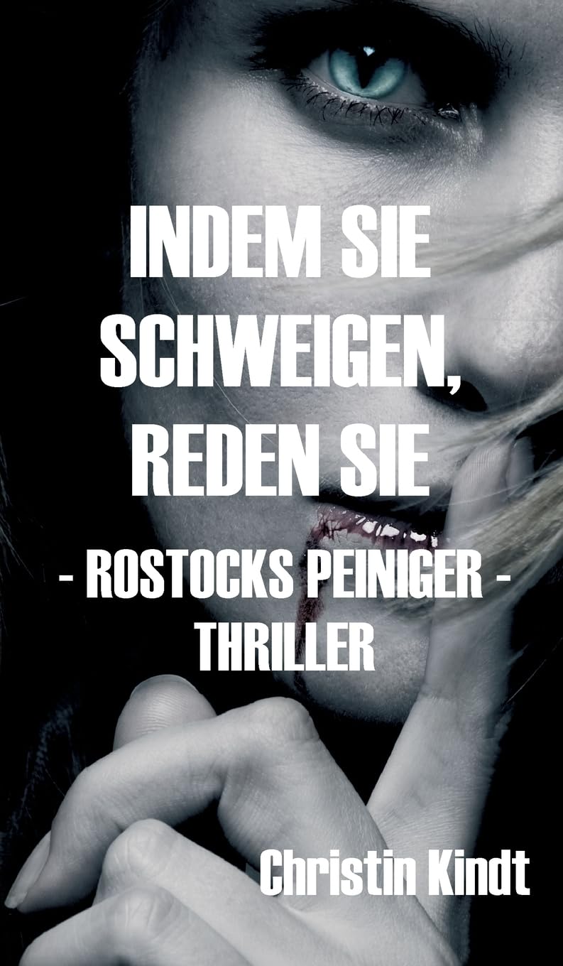 INDEM SIE SCHWEIGEN, REDEN SIE: - ROSTOCKS PEINIGER - (TOD IN ROSTOCK) Action & Adventure