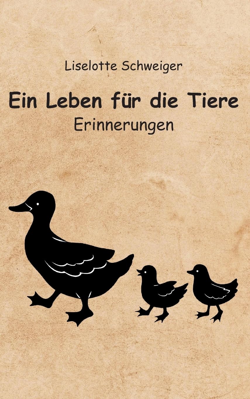 Ein Leben für die Tiere: Erinnerungen Memories