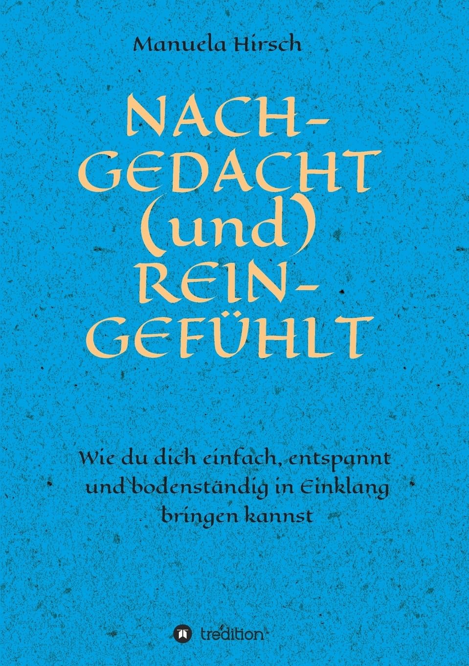 NACH-GEDACHT (und) REIN-GEFÜHLT: Wie du dich einfach, entspannt und bodenständig in Einklang bringen kannst Parents & Children