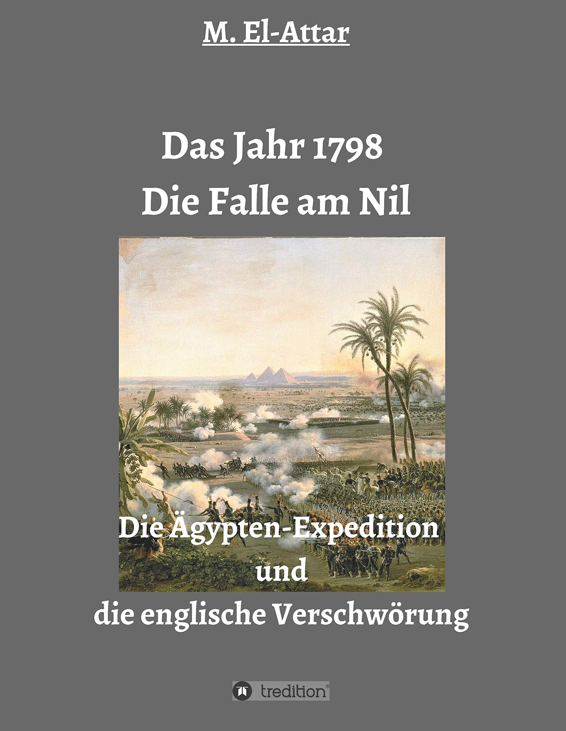 Das Jahr 1798 - Die Falle am Nil: Die Ägypten-Expedition und die englische Verschwörung Politics & History