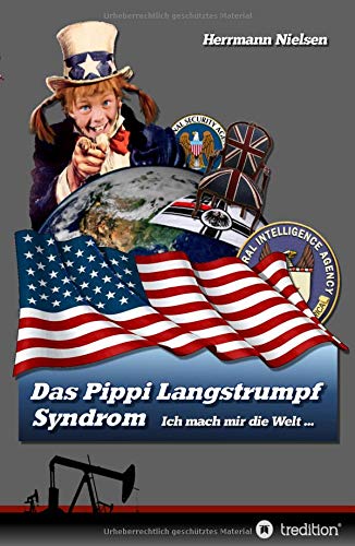 Das Pippi Langstrumpf Syndrom: ... ich mach mir die Welt Politics & History