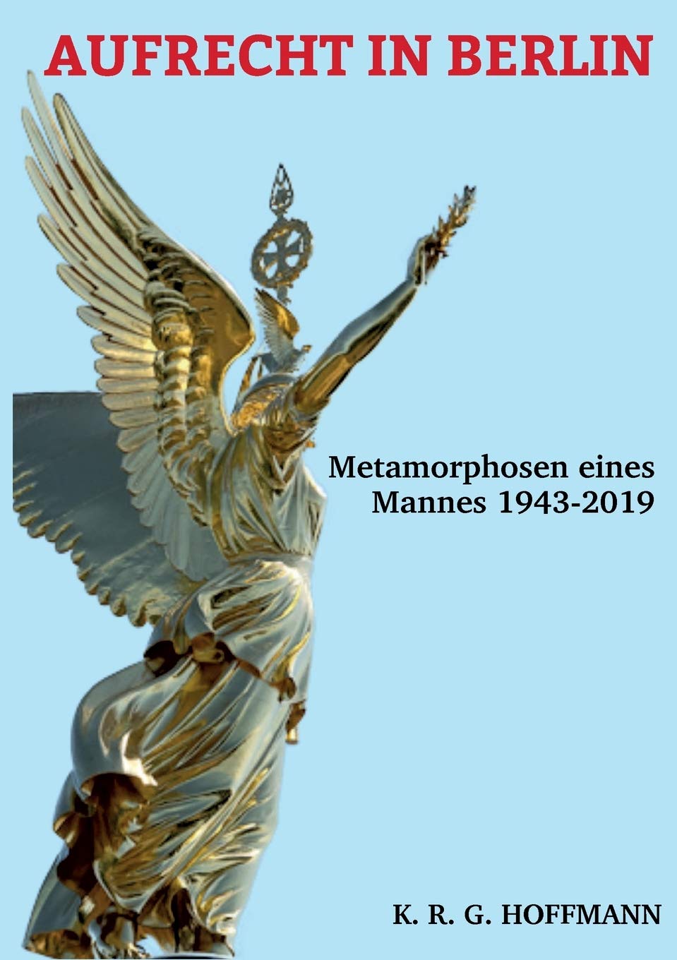 AUFRECHT IN BERLIN: Metamorphosen eines Mannes 1943-2020 Personalities