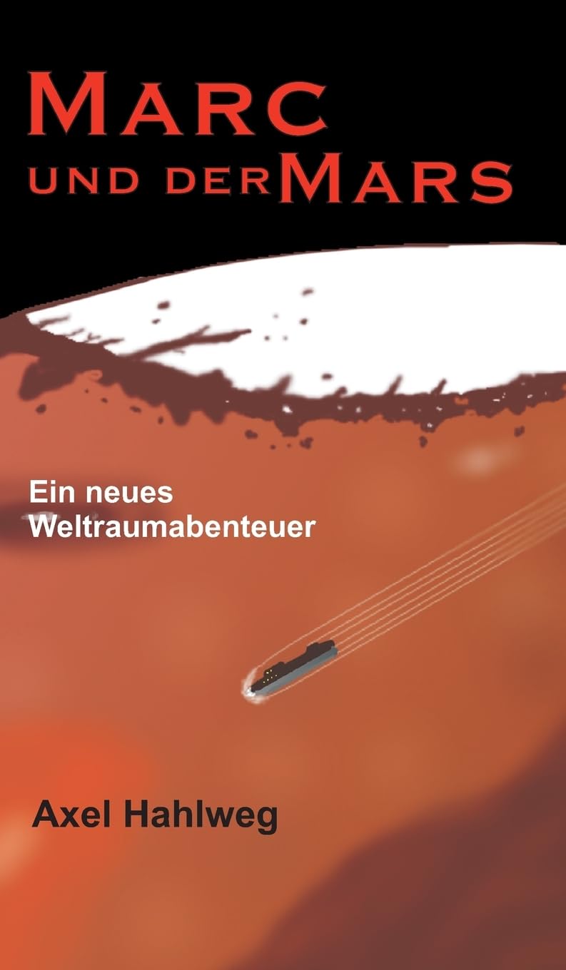 Marc und der Mars: Ein neues Weltraumabenteuer Novels & Short Stories