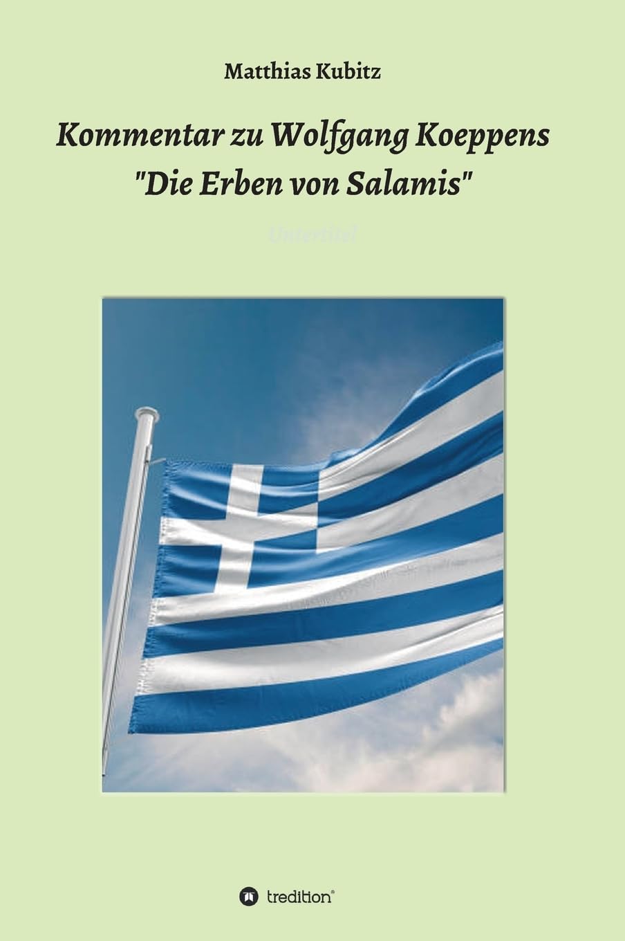 Kommentar zu Wolfgang Koeppens Die Erben von Salamis oder Die ernsten Griechen General education