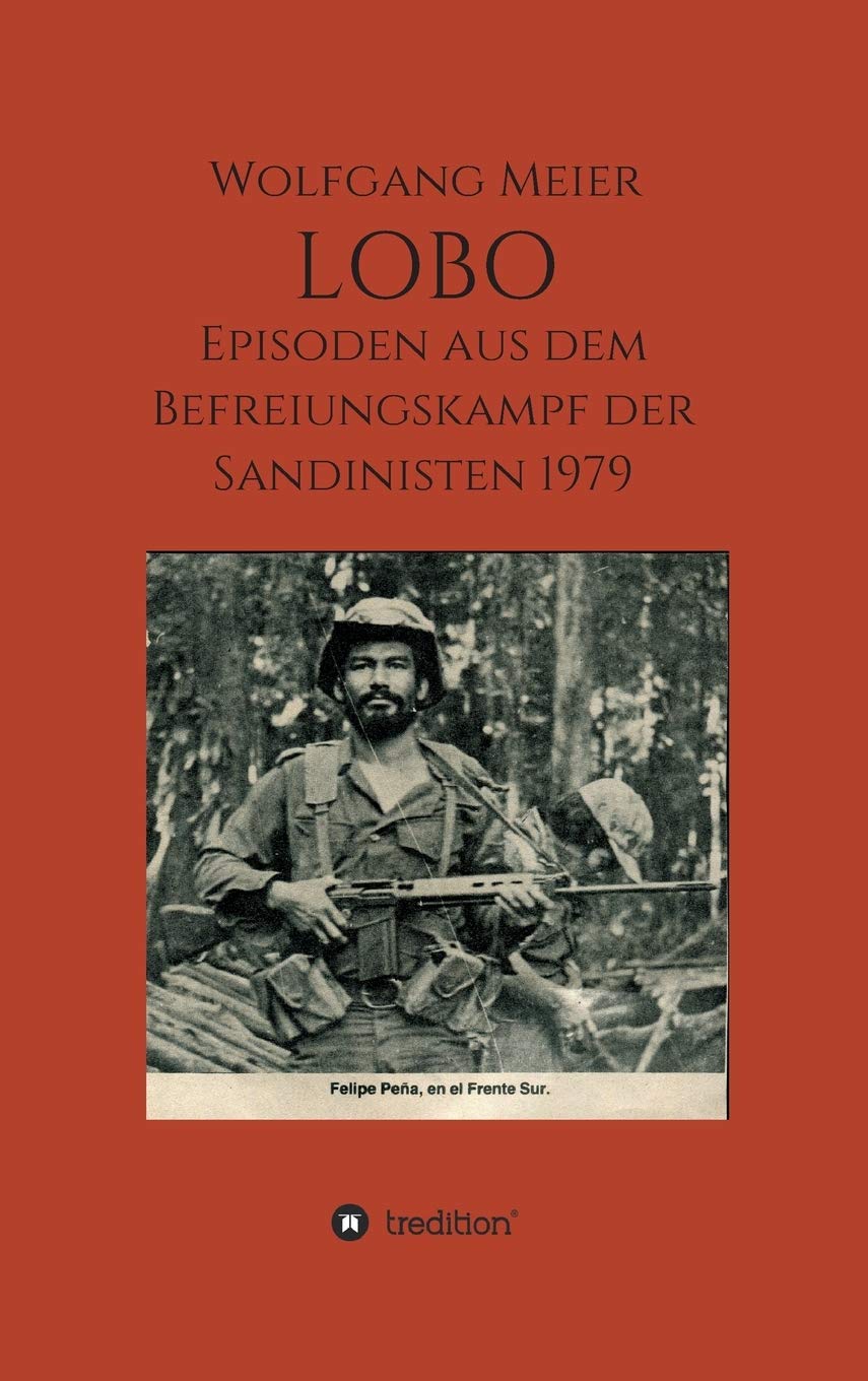 Lobo: Episoden aus dem Befreiungskampf der Sandinisten 1979 Memories