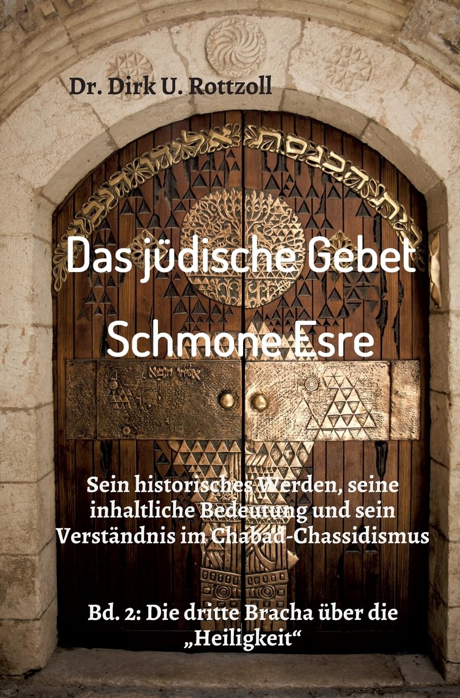 Das jüdische Gebet (Schmone Esre): Sein historisches Werden, seine inhaltliche Bedeutung und sein Verständnis im Chabad-Chassidismus. Bd. 2: Die dritte Bracha über die „Heiligkeit“ Religion & Esotericism