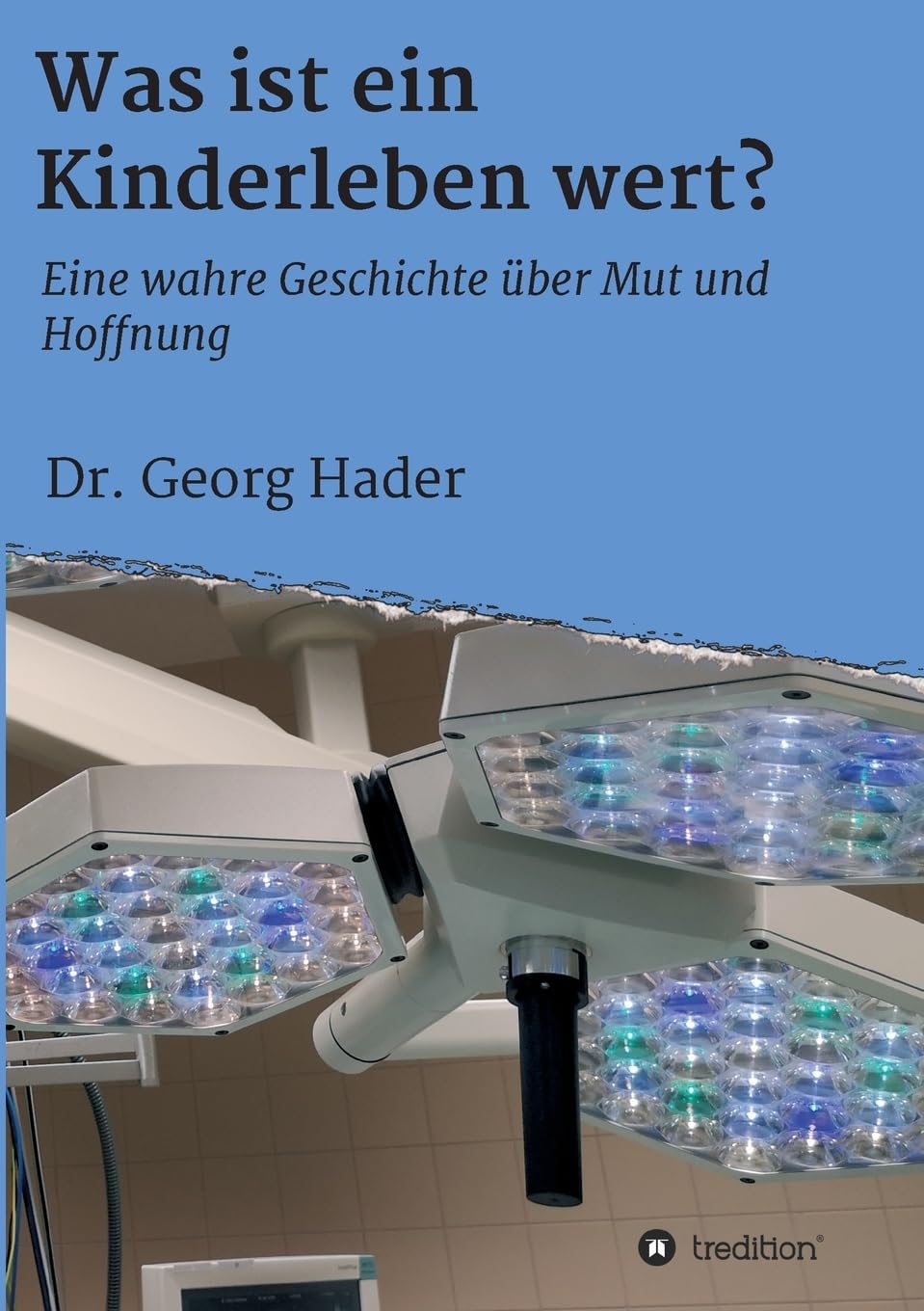 Was ist ein Kinderleben wert?: Eine wahre Geschichte über Mut und Hoffnung book