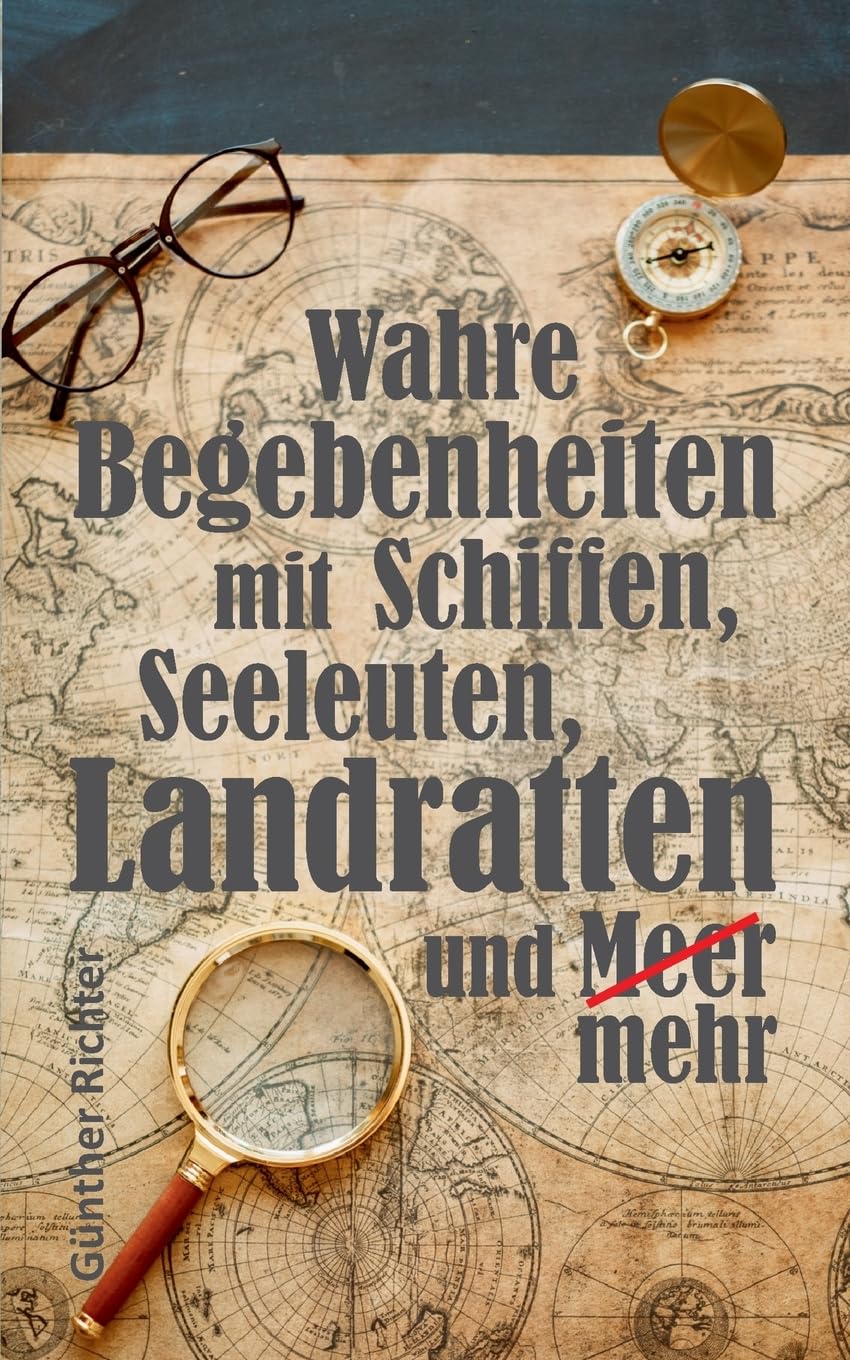 Wahre Begebenheiten bei Schiffen, Seeleuten, Landratten und Meer Contemporary literature