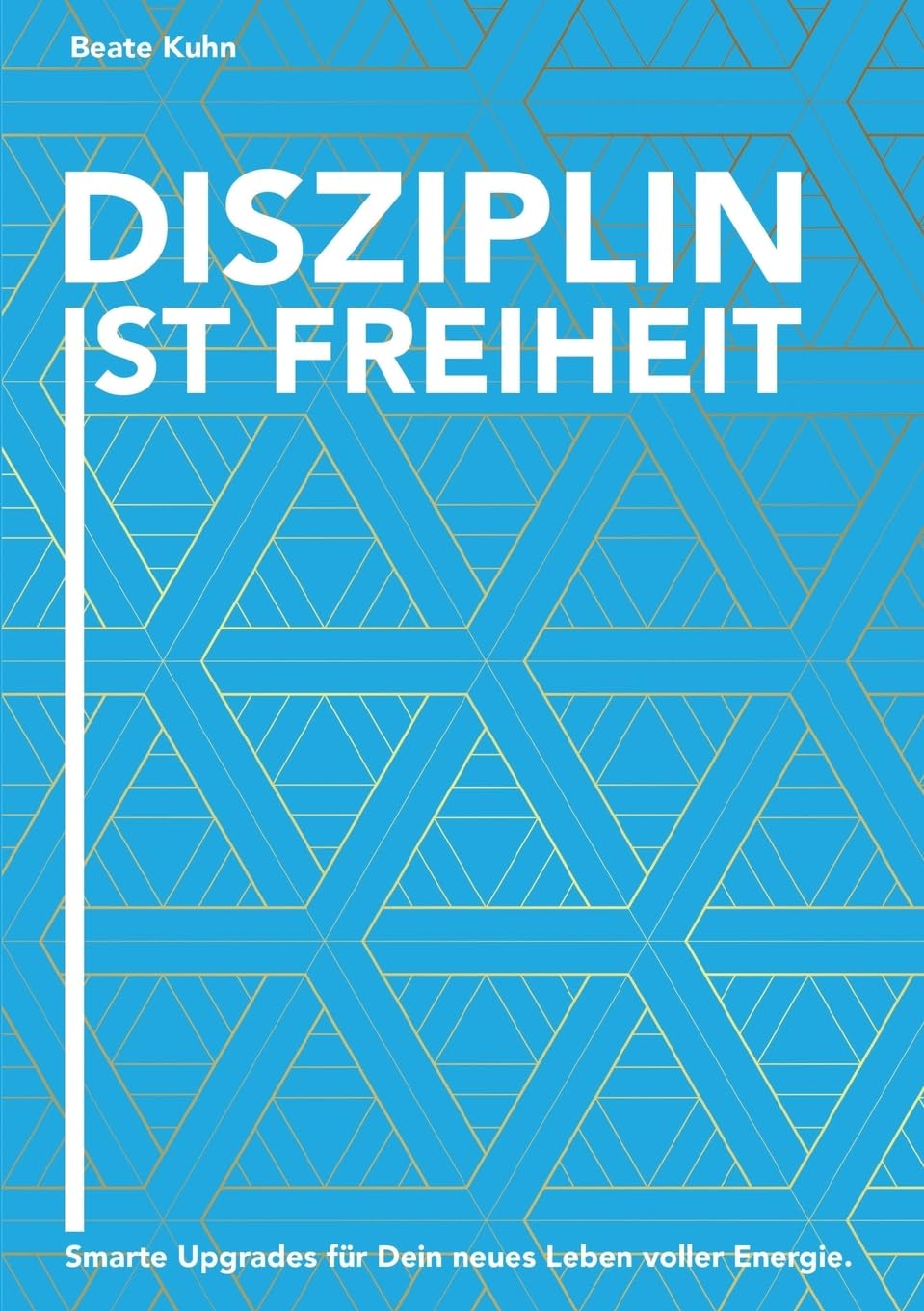 Disziplin ist Freiheit: Smarte Upgrades für Dein neues Leben voller Energie Business, Finance & Career