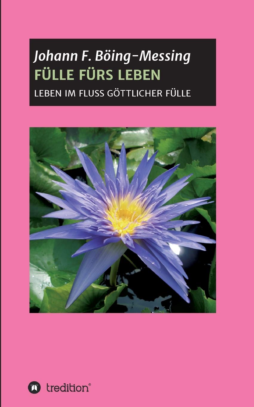 FÜLLE FÜRS LEBEN: LEBEN IM FLUSS GÖTTLICHER FÜLLE Health, Nutrition & Fitness