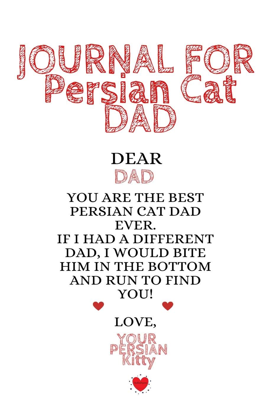 Journal For Persian Cat Dad: Funny Kitty Father Journal To Write In Favorite Cat Recipes, Notes, Quotes, Stories Of Cats - Cute Kitten Gift For Dads ... 6x9 Lined Paper, 120 Pages Ruled Notebook Pets