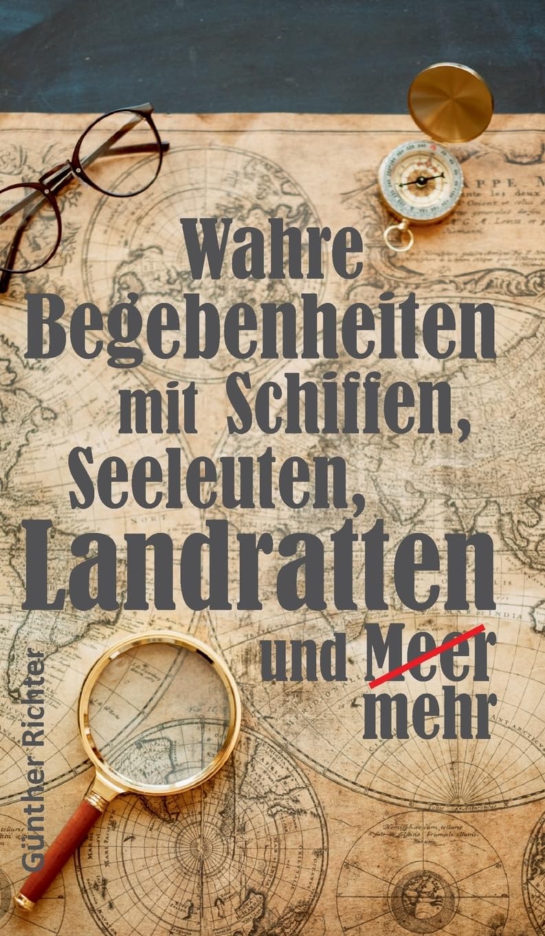 Wahre Begebenheiten bei Schiffen, Seeleuten, Landratten und Meer Contemporary literature