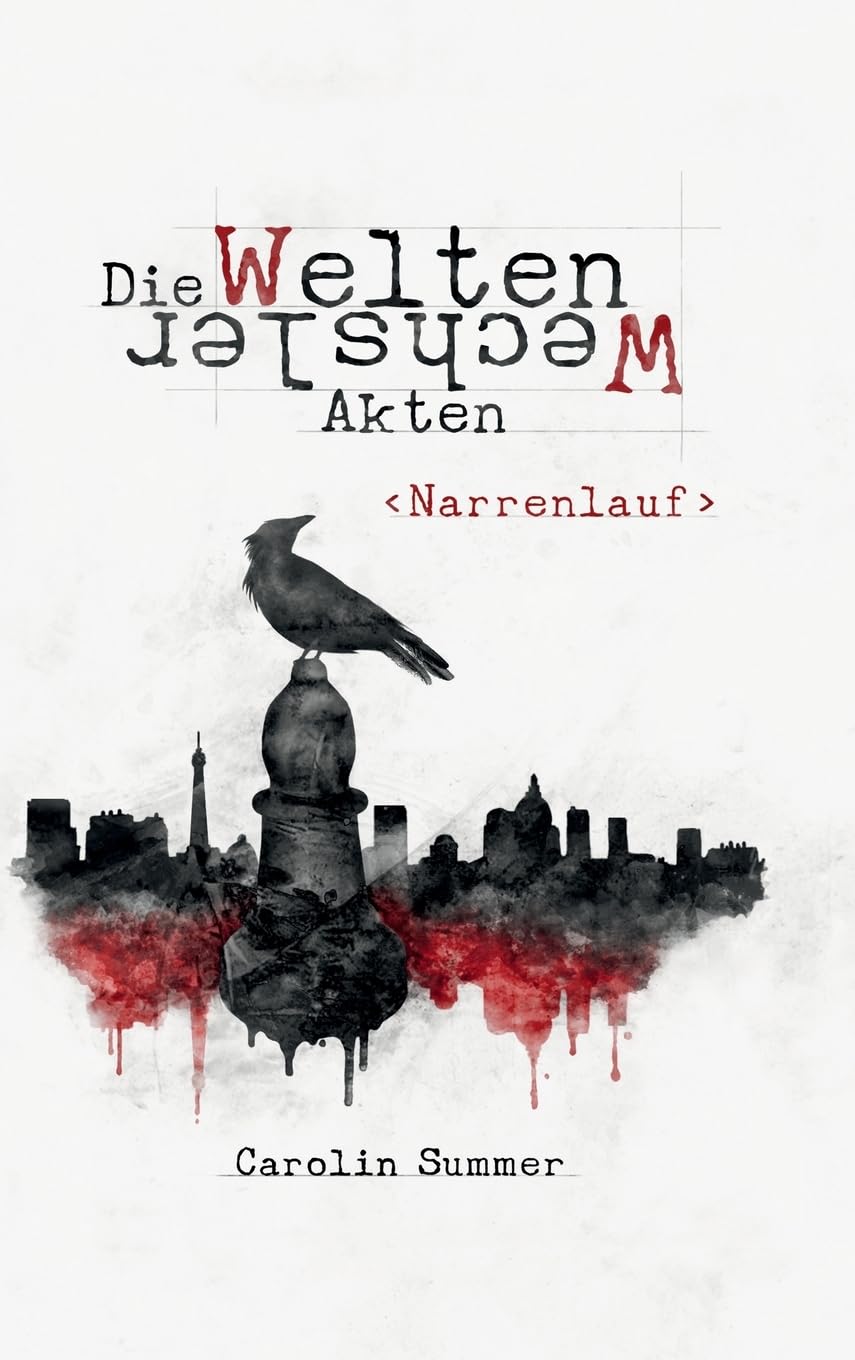 Narrenlauf: WeltenWechsler Akten Band 1 (Die WeltenWechsler Akten: Narrenlauf) Action & Adventure