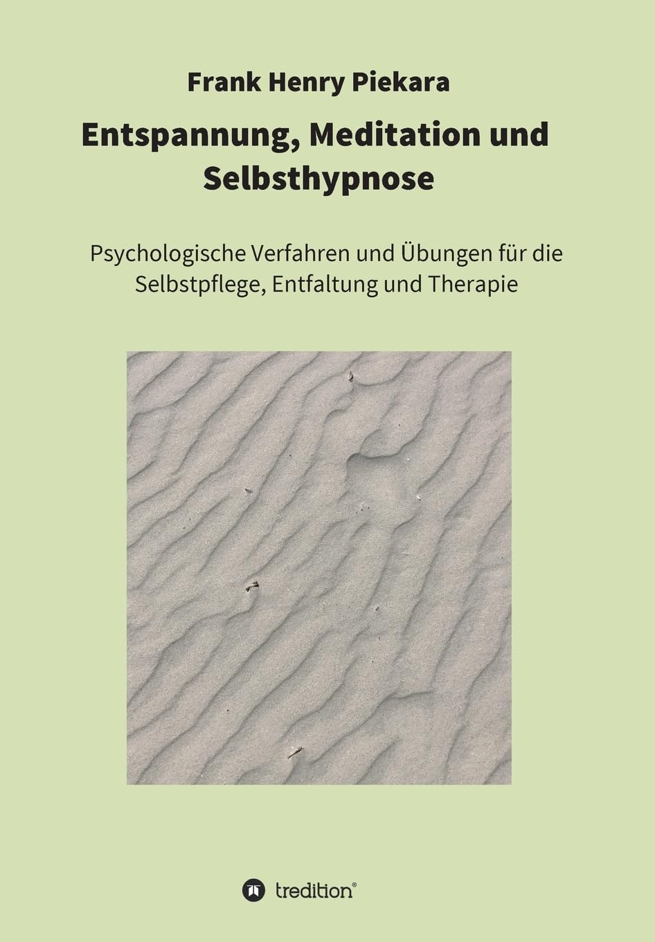 Entspannung, Meditation und Selbsthypnose: Psychologische Verfahren und Übungen für die Selbstpflege, Entfaltung und Therapie General education
