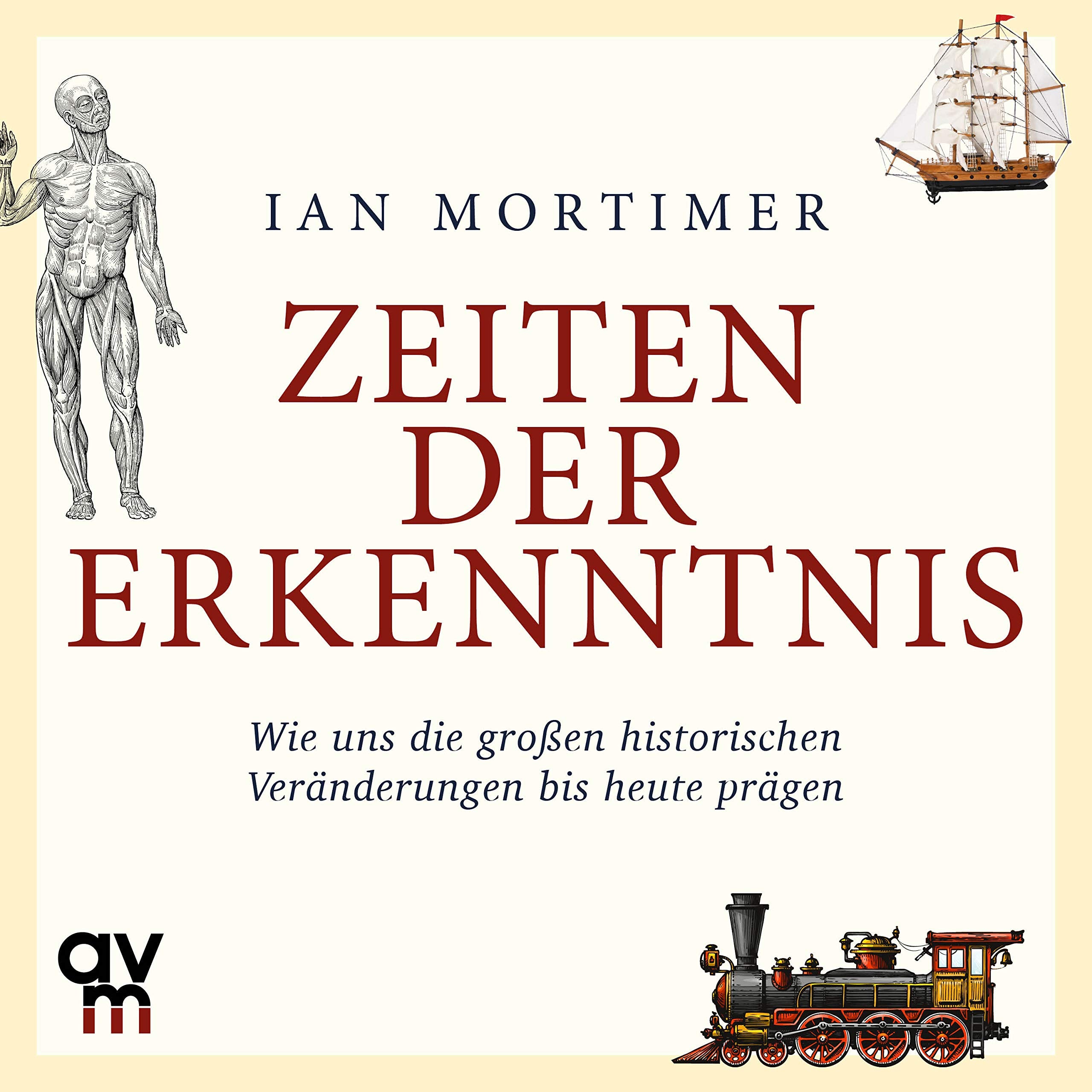 Zeiten der Erkenntnis: Wie uns die großen historischen Veränderungen bis heute prägen Natural Sciences