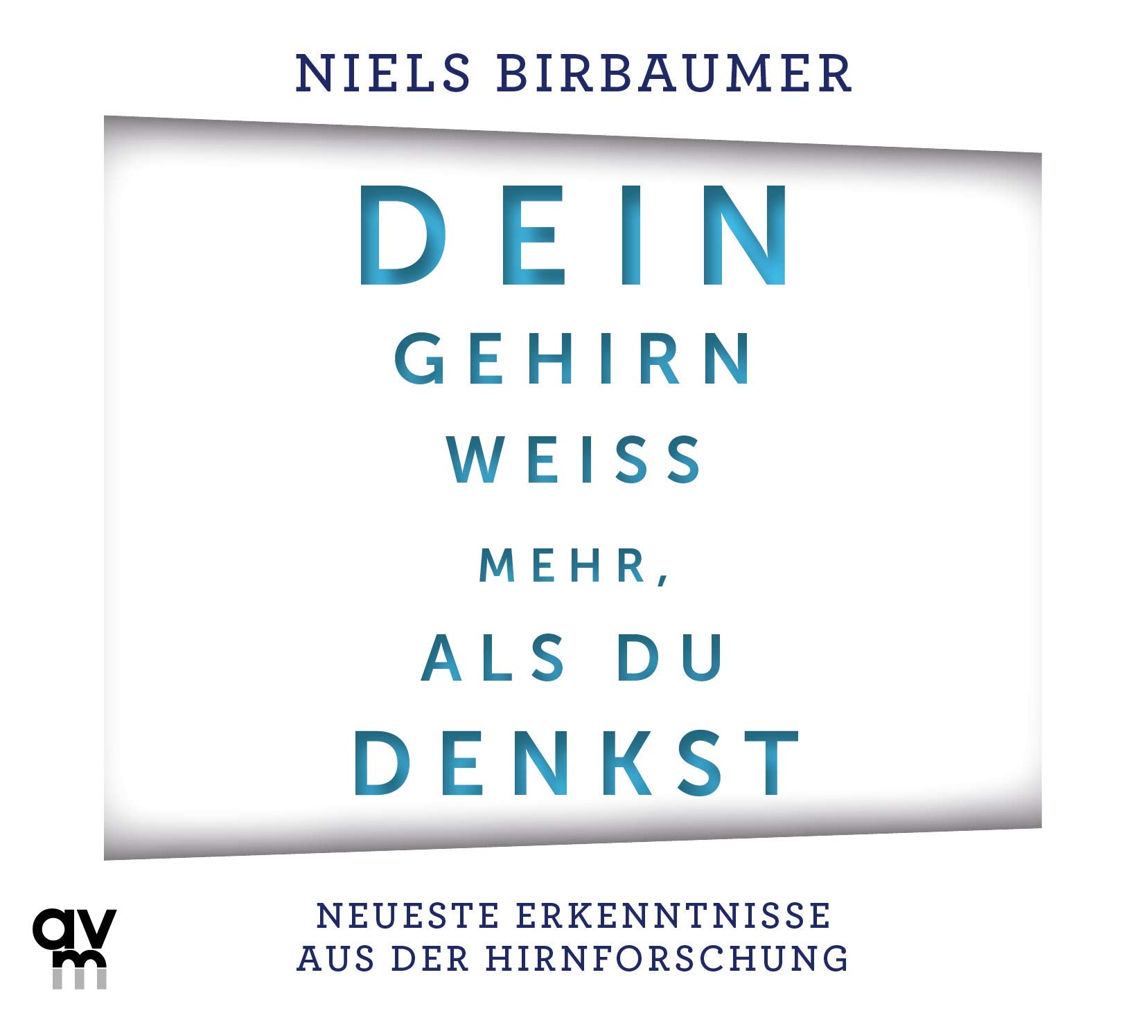 Dein Gehirn weiß mehr, als du denkst: Neueste Erkenntnisse aus der Hirnforschung Natural Sciences