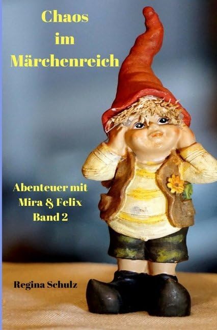Abenteuer mit Mira und Felix: Band 2 Chaos im Märchenreich Novels & Short Stories