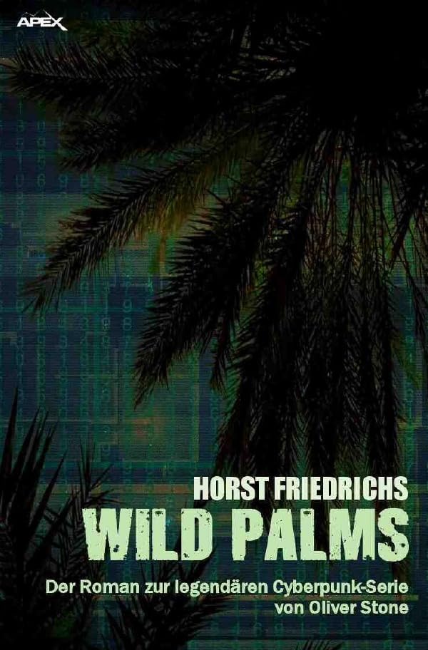 WILD PALMS: Der Roman zur legendären Cyberpunk-Serie von Oliver Stone Contemporary literature