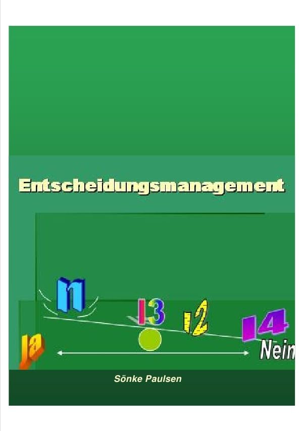 Entscheidungsmanagement: Psychologische Entscheidungsmodelle Business, Finance & Career